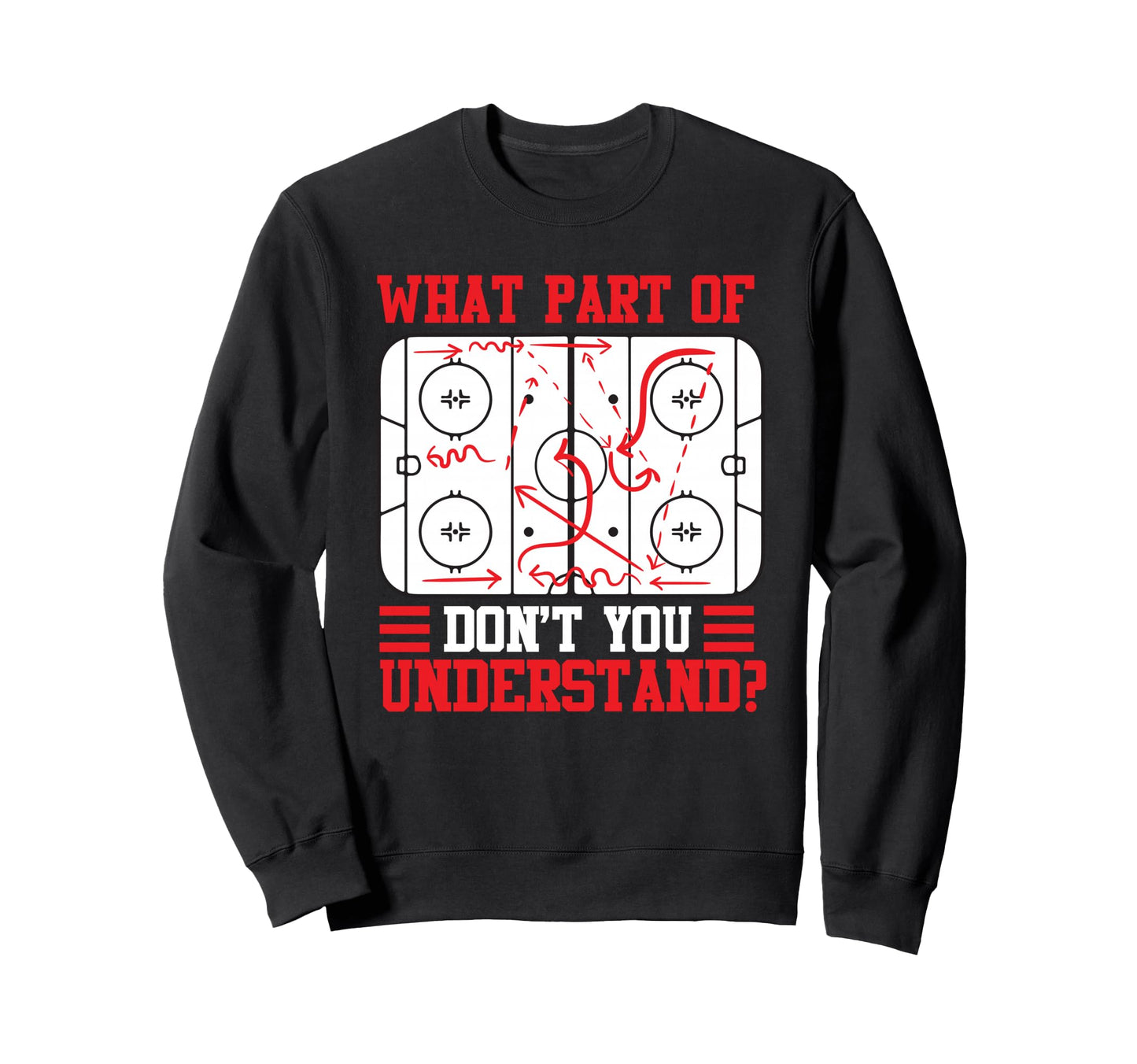 Funny What Part Hockey Dont You Sweatshirt - Novelty Apparel Unisex - T-Shirt, Sweatshirt, Hoodie