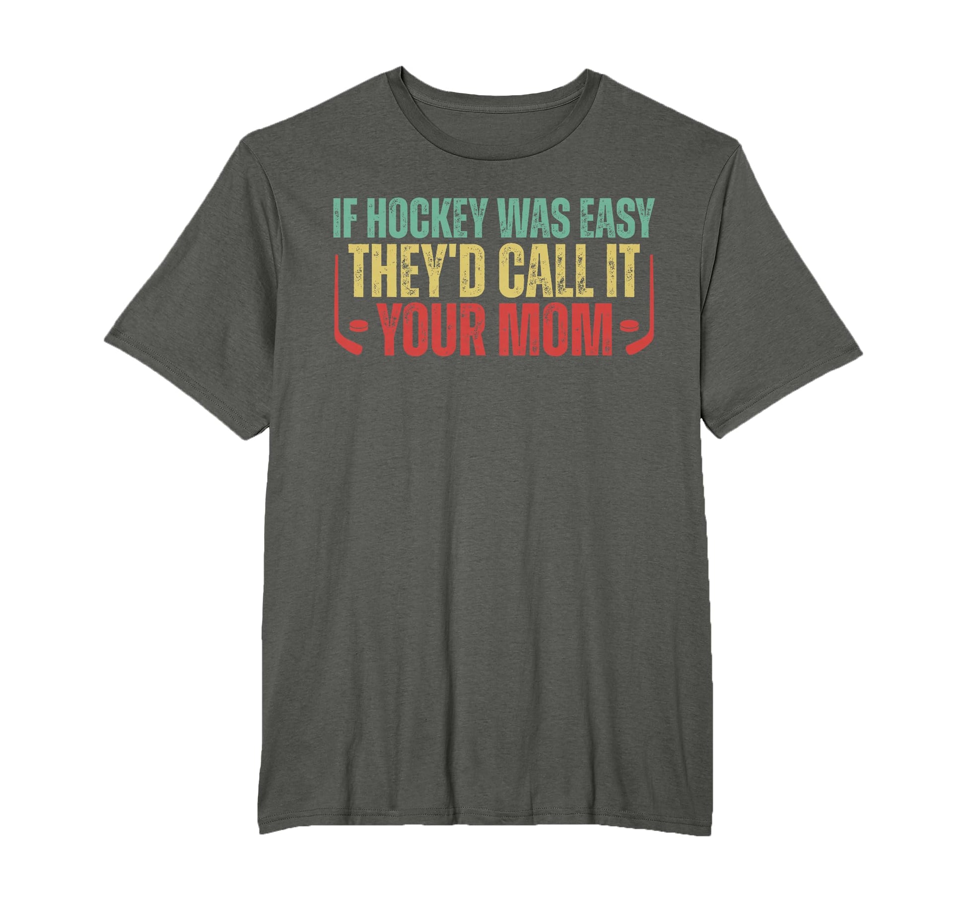 If Hockey Was Easy Theyd Call It Your T-Shirt - Unique Graphic Men Women - T-Shirt, Sweatshirt, Hoodie