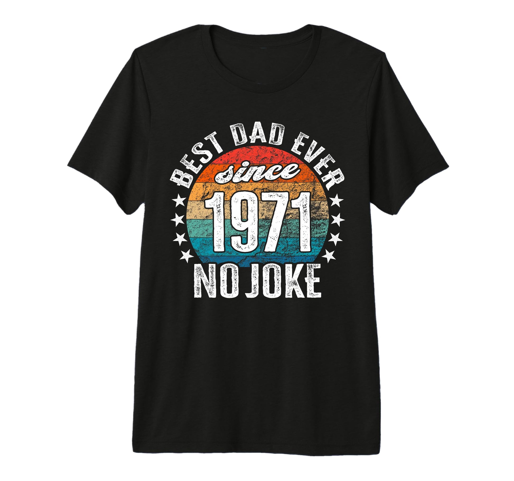 Best Dad World No Joke Best Dad T-Shirt - Casual Everyday Wear Men Women - T-Shirt, Sweatshirt, Hoodie
