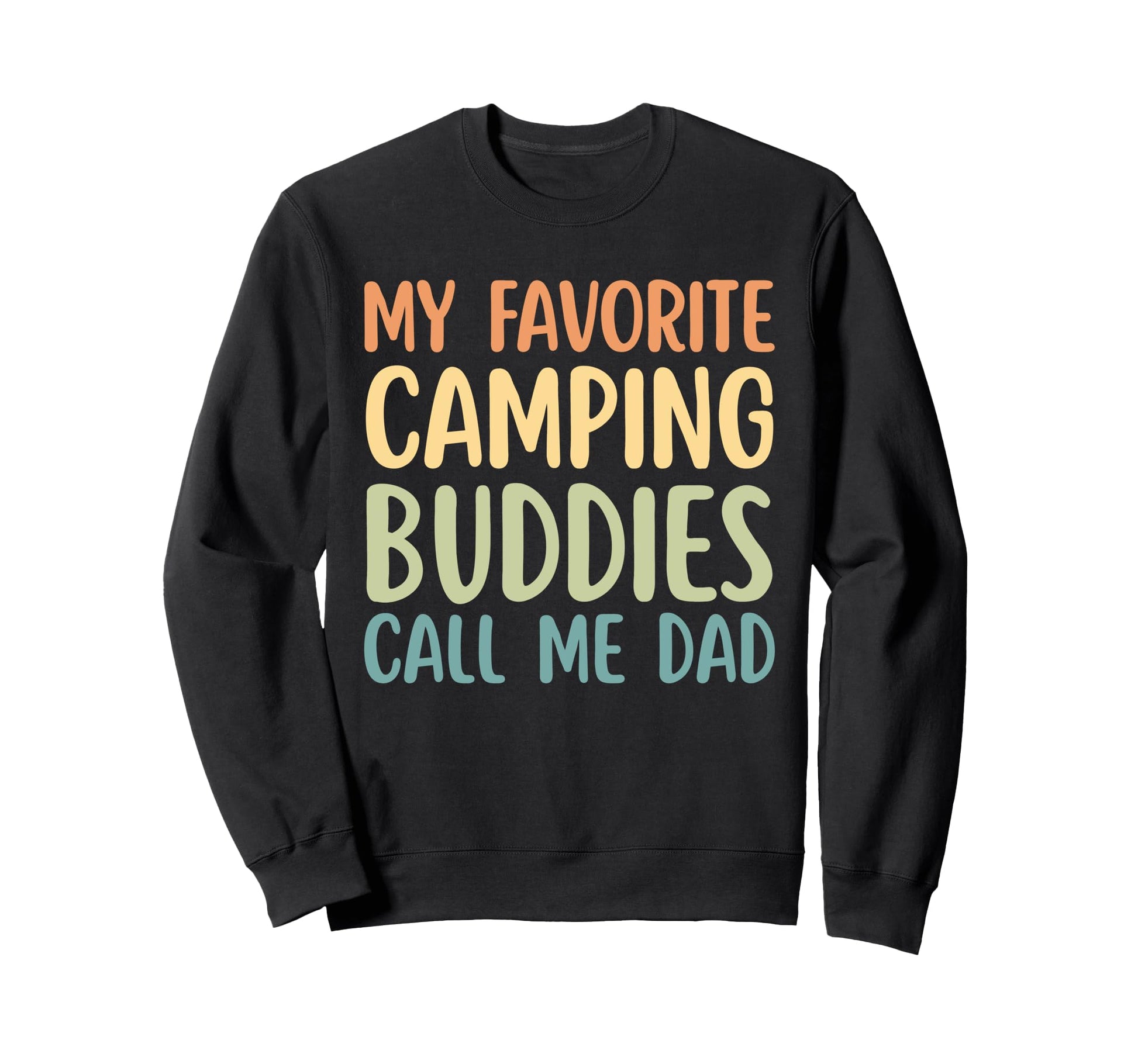 My Favorite Camping Buddies Call Me Sweatshirt - Trendy Graphic Men Women - T-Shirt, Sweatshirt, Hoodie