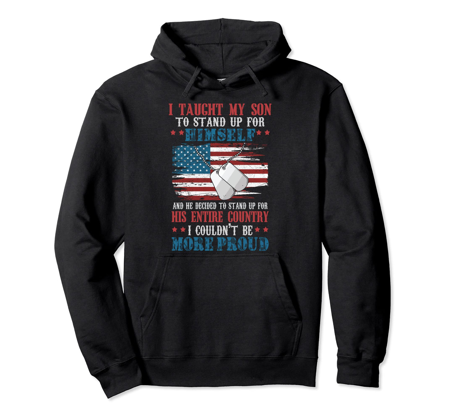 Proud Military Mom Dad I Taught My Son Hoodie - Trendy Graphic for Adults - T-Shirt, Sweatshirt, Hoodie