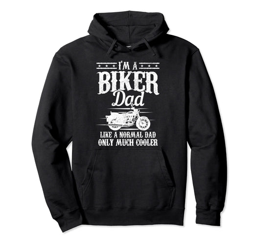 Biker Dad Like Normal Dad But Much Cooler Hoodie - Unique Graphic Unisex - T-Shirt, Sweatshirt, Hoodie