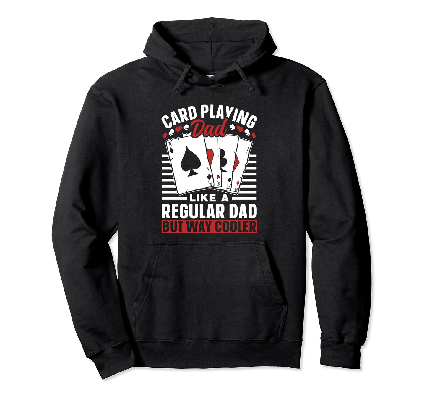Card Playing Dad Like Regular Dad But Hoodie - Trendy Graphic for Adults - T-Shirt, Sweatshirt, Hoodie