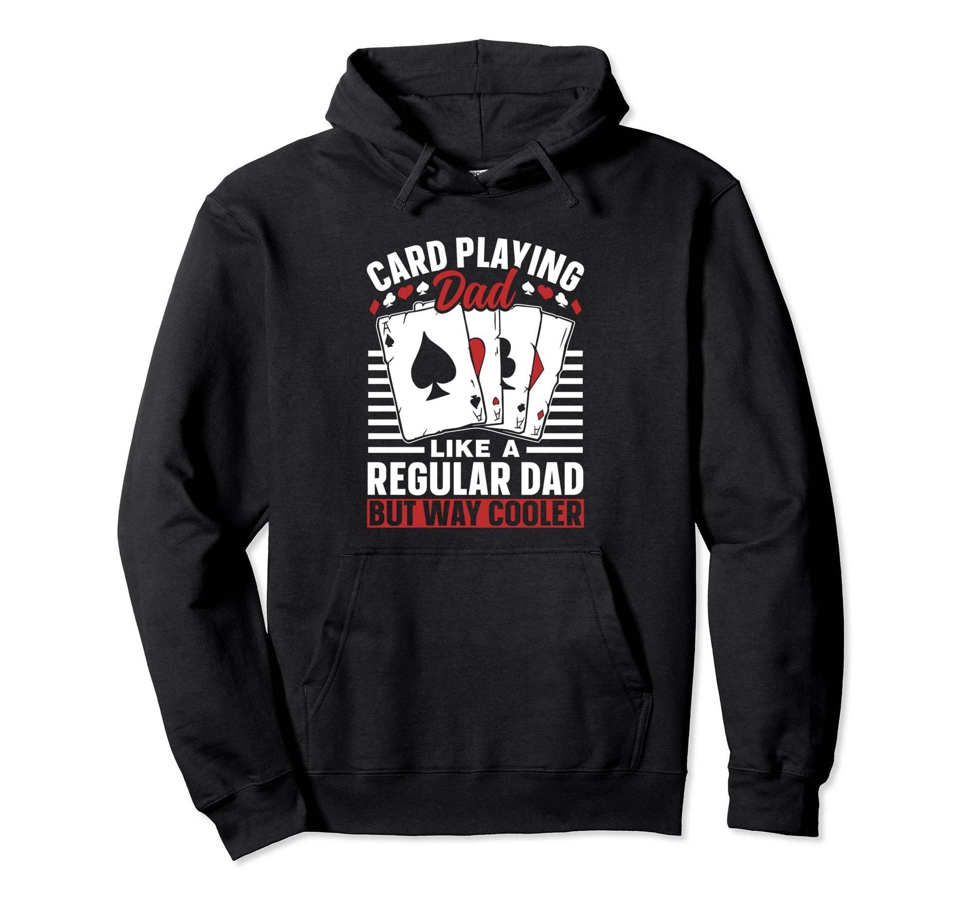 Card Playing Dad Like Regular Dad But Hoodie - Trendy Graphic for Adults - T-Shirt, Sweatshirt, Hoodie