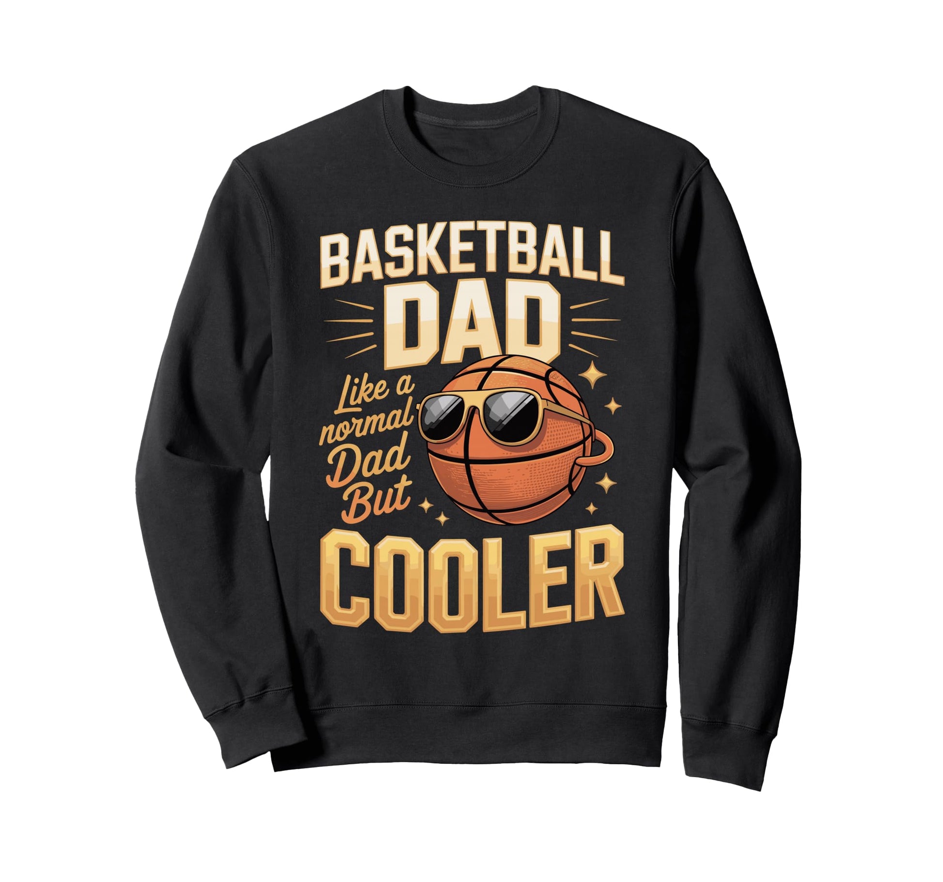 Basketball Dad Like Normal Dad Sweatshirt - Aesthetic Graphic for Adults - T-Shirt, Sweatshirt, Hoodie