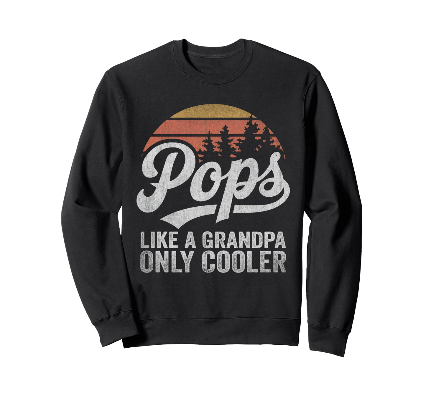 Pops Like Grandpa Only Cooler Sweatshirt - Streetwear Style for Adults - T-Shirt, Sweatshirt, Hoodie