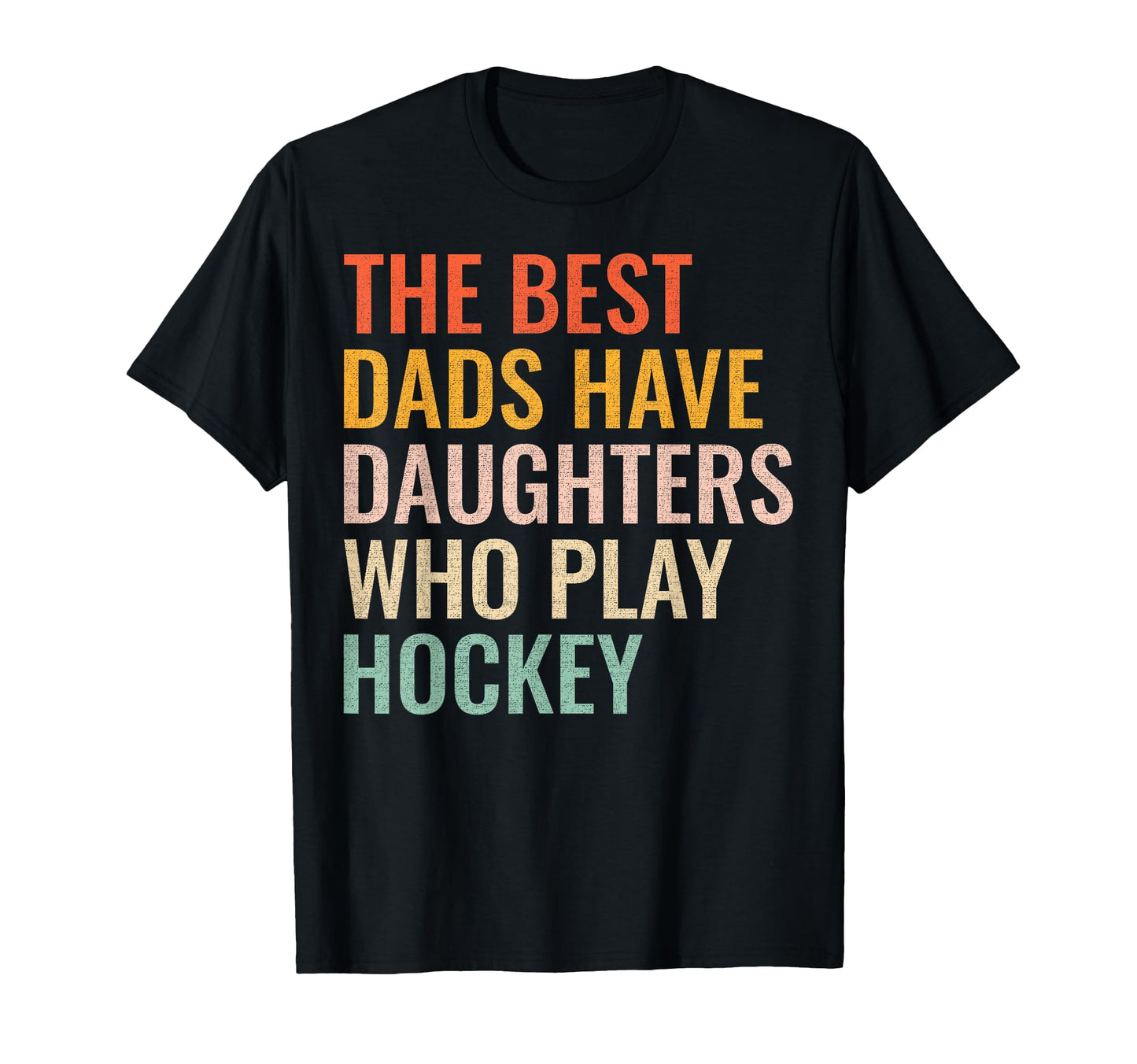 Best Dads Have Daughters Who Play T-Shirt - Novelty Apparel for Adults - T-Shirt, Sweatshirt, Hoodie