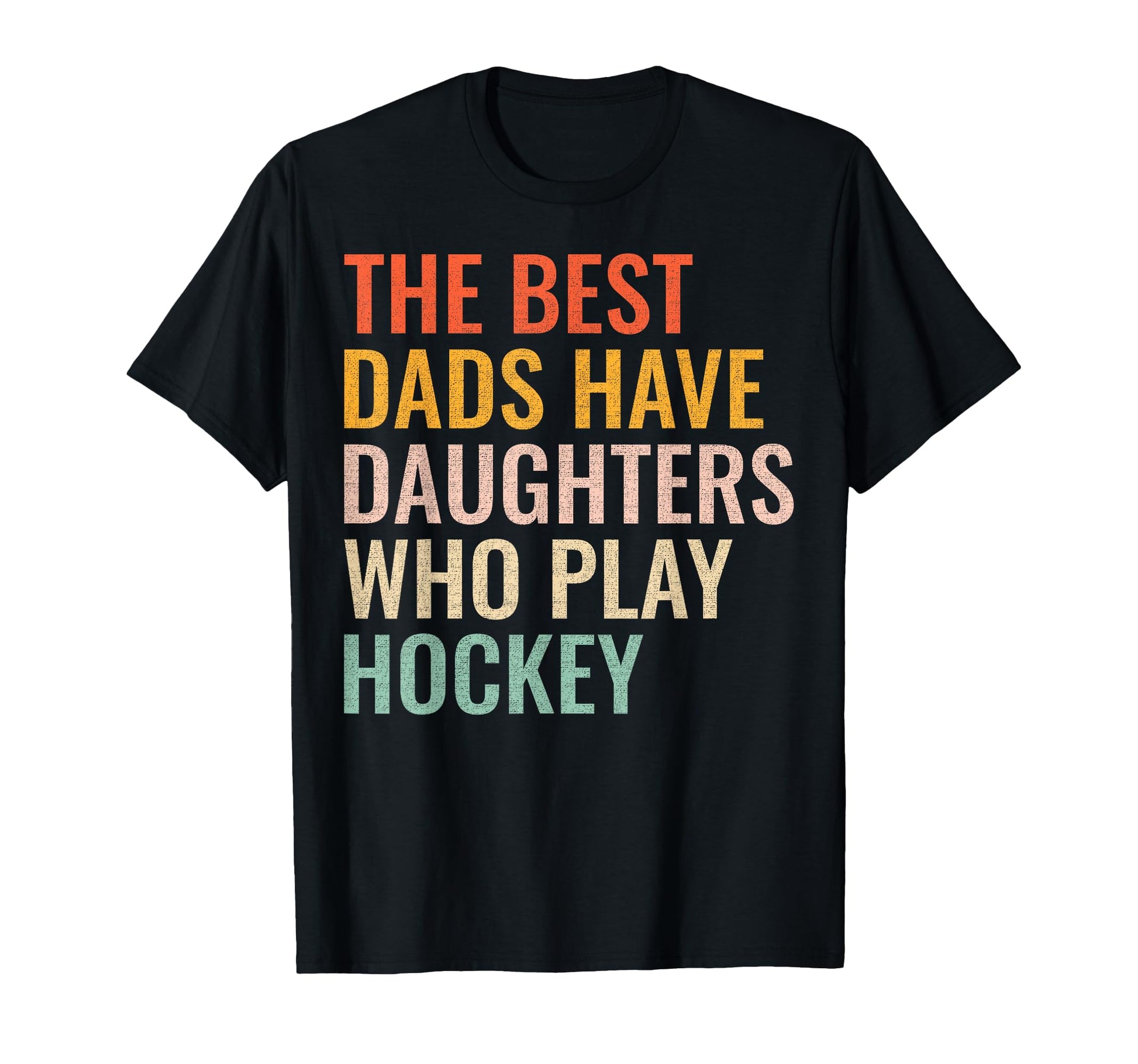 Best Dads Have Daughters Who Play T-Shirt - Novelty Apparel for Adults - T-Shirt, Sweatshirt, Hoodie