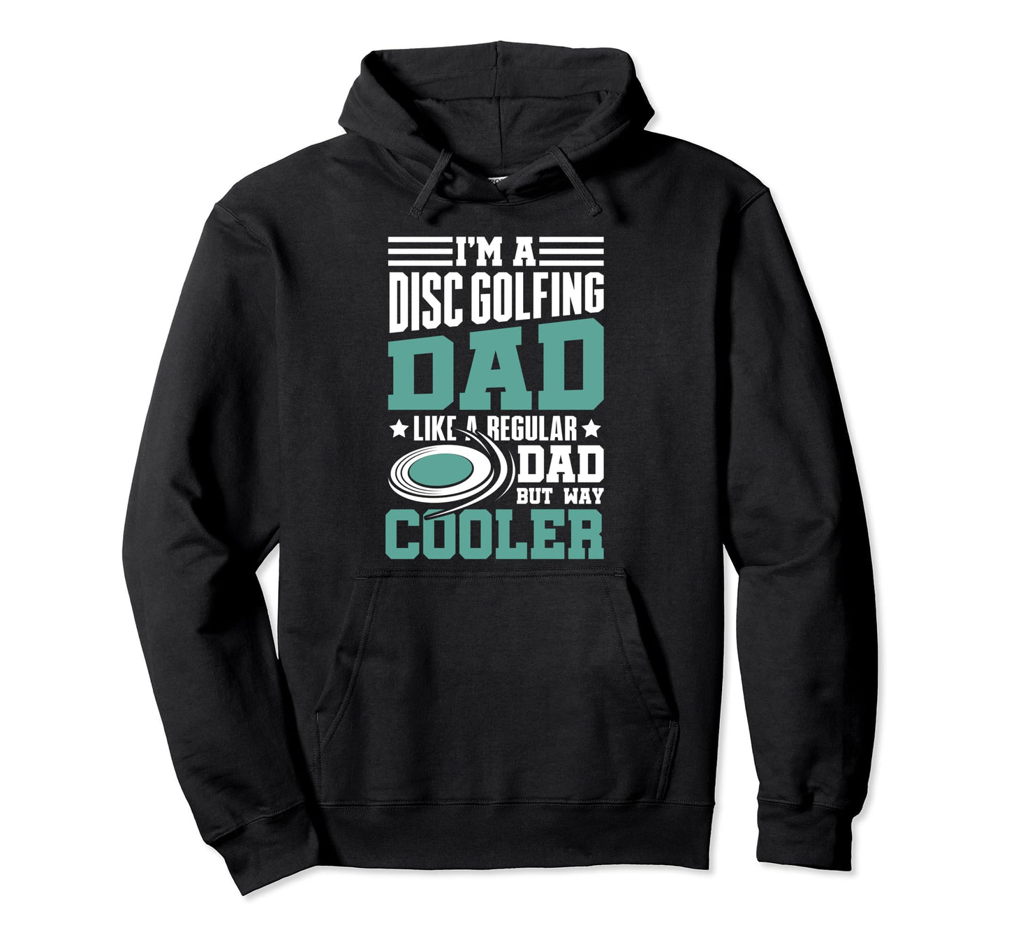 Im Disc Golfing Dad Like Regular Dad Hoodie - Novelty Apparel for Adults - T-Shirt, Sweatshirt, Hoodie