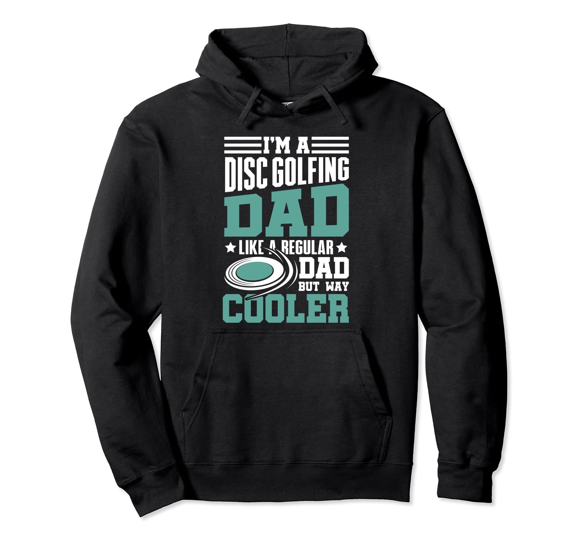 Im Disc Golfing Dad Like Regular Dad Hoodie - Novelty Apparel for Adults - T-Shirt, Sweatshirt, Hoodie