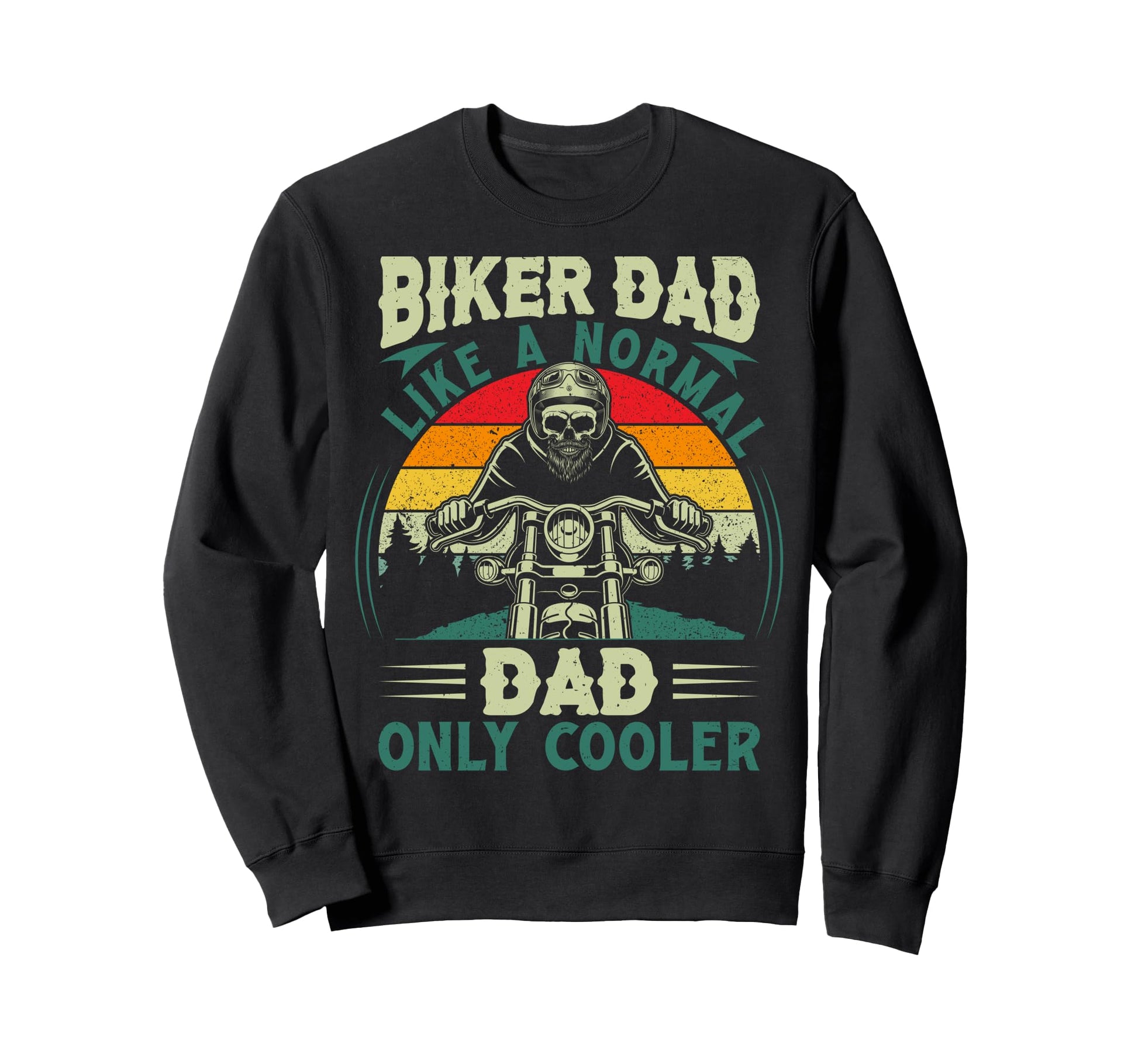 Biker Dad Like Normal Dad Only Cooler Sweatshirt - Aesthetic Graphic Unisex - T-Shirt, Sweatshirt, Hoodie