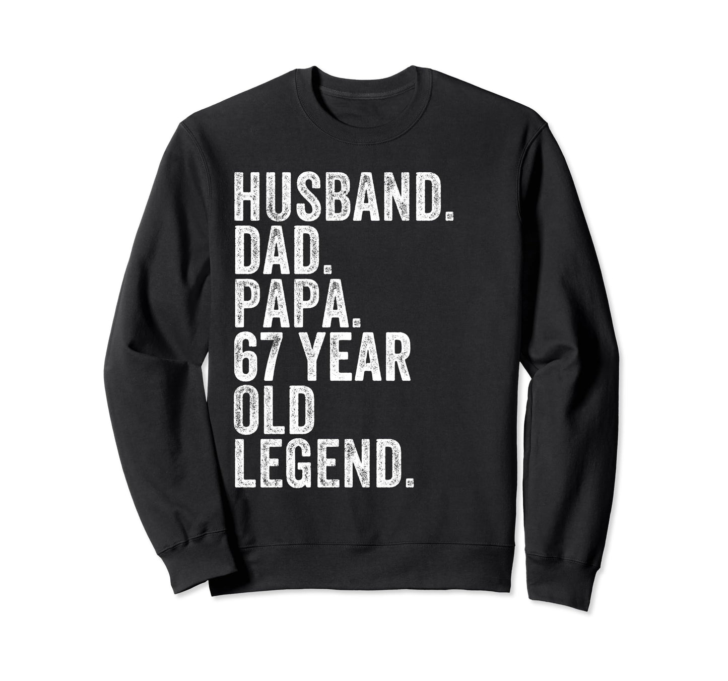 Husband Dad Papa 67 Year Old Sweatshirt - Aesthetic Graphic for Adults - T-Shirt, Sweatshirt, Hoodie