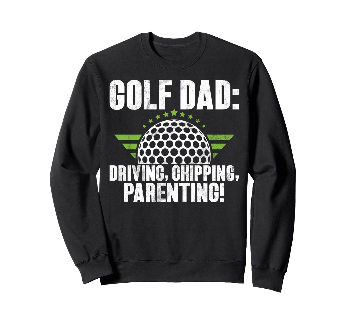 Golf Dad Driving Chipping Sweatshirt - Fun Novelty Design Men Women - T-Shirt, Sweatshirt, Hoodie