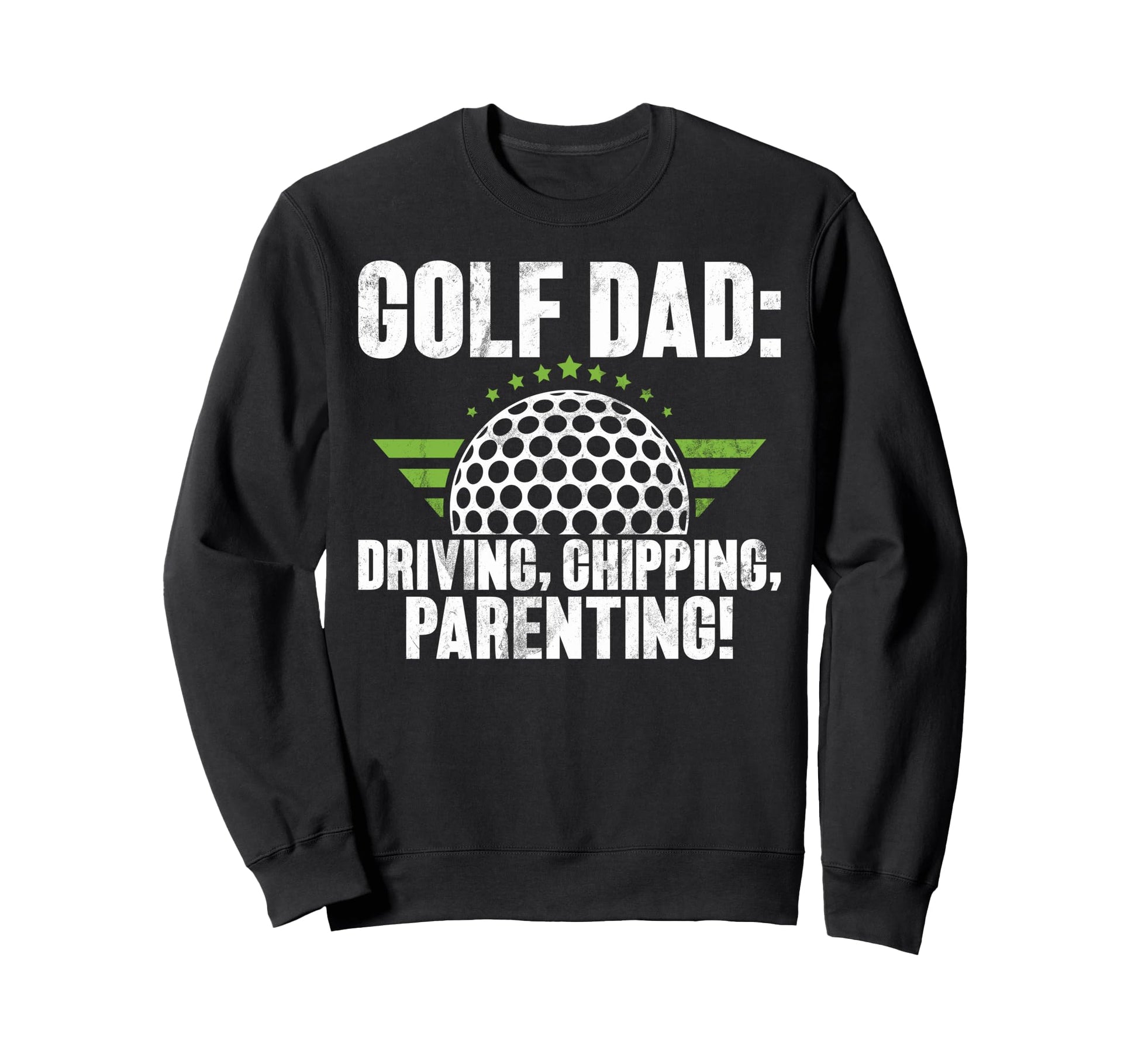 Golf Dad Driving Chipping Sweatshirt - Fun Novelty Design Men Women - T-Shirt, Sweatshirt, Hoodie