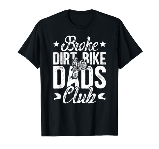 Broke Dirt Bike Dads Club Dad Dirt T-Shirt - Trendy Graphic Men Women - T-Shirt, Sweatshirt, Hoodie