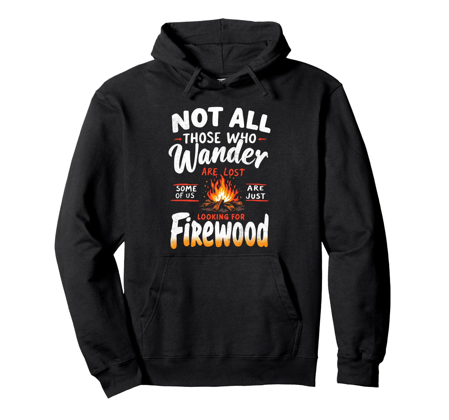Not All Who Wander Lost Some Looking Hoodie - Casual Everyday Wear Unisex - T-Shirt, Sweatshirt, Hoodie