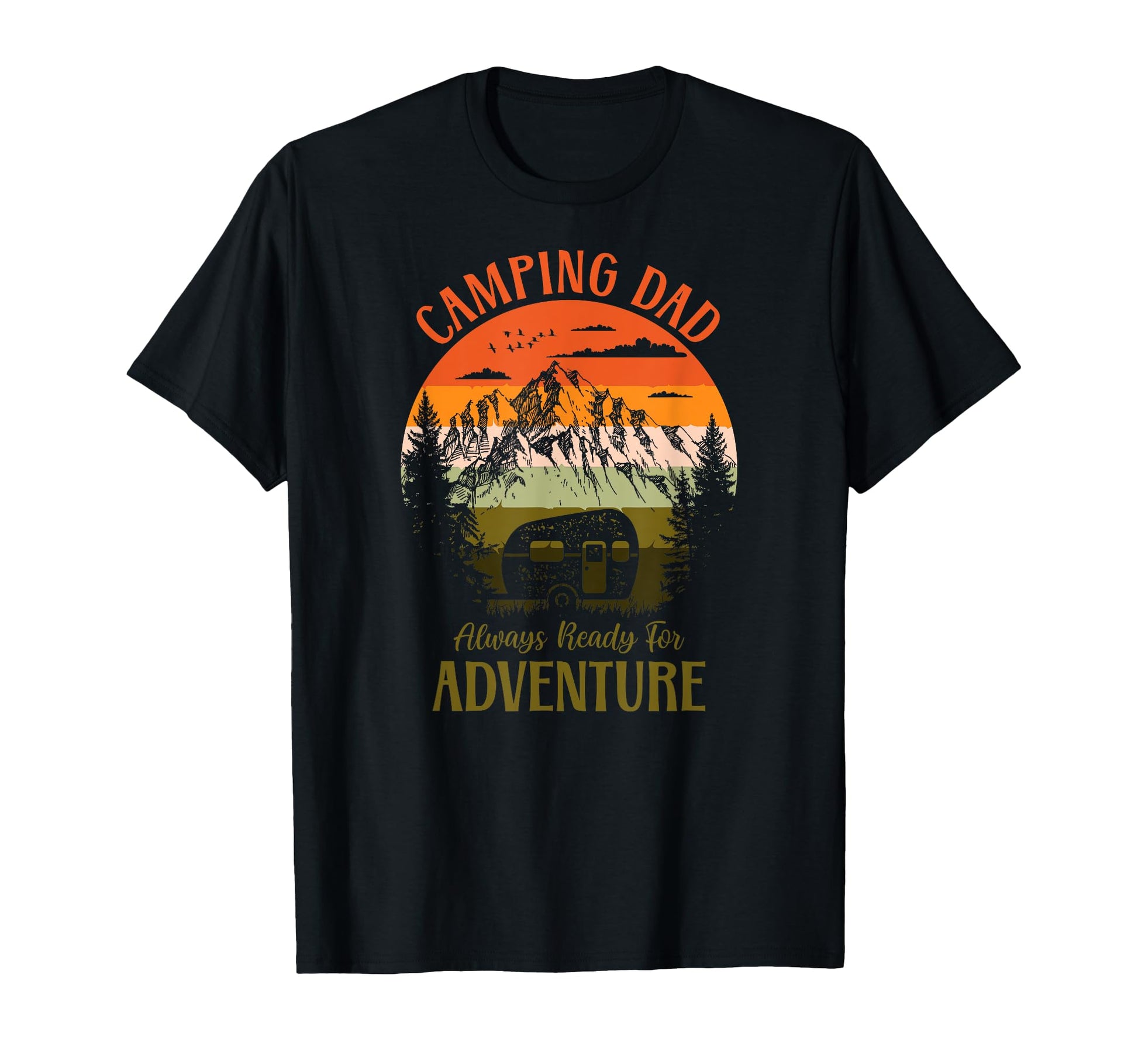 Camping Dad Always Ready Adventure T-Shirt - Novelty Apparel Men Women - T-Shirt, Sweatshirt, Hoodie
