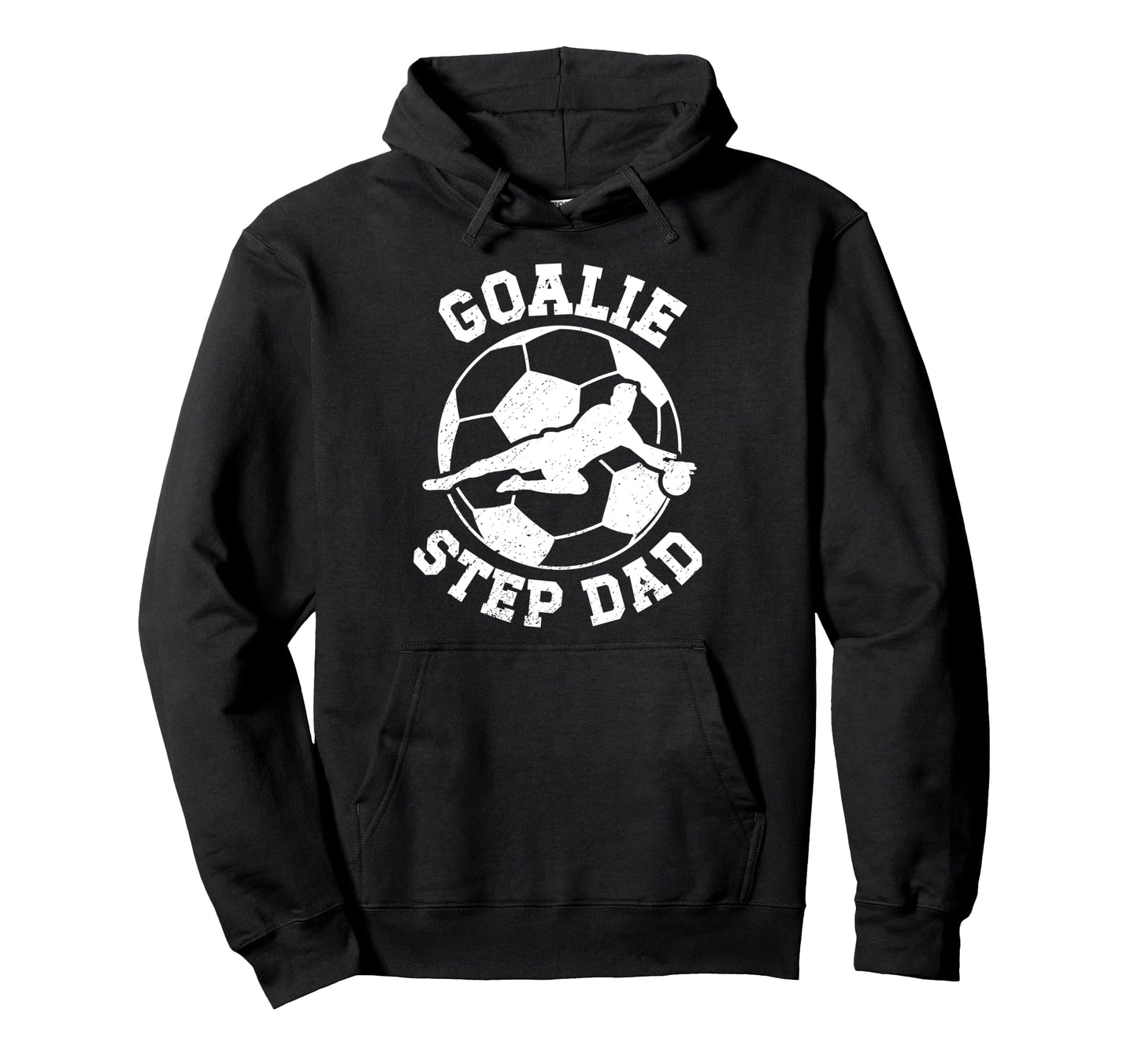 Soccer Goalie Step Dad Soccer Keeper Hoodie - Trendy Graphic Unisex - T-Shirt, Sweatshirt, Hoodie