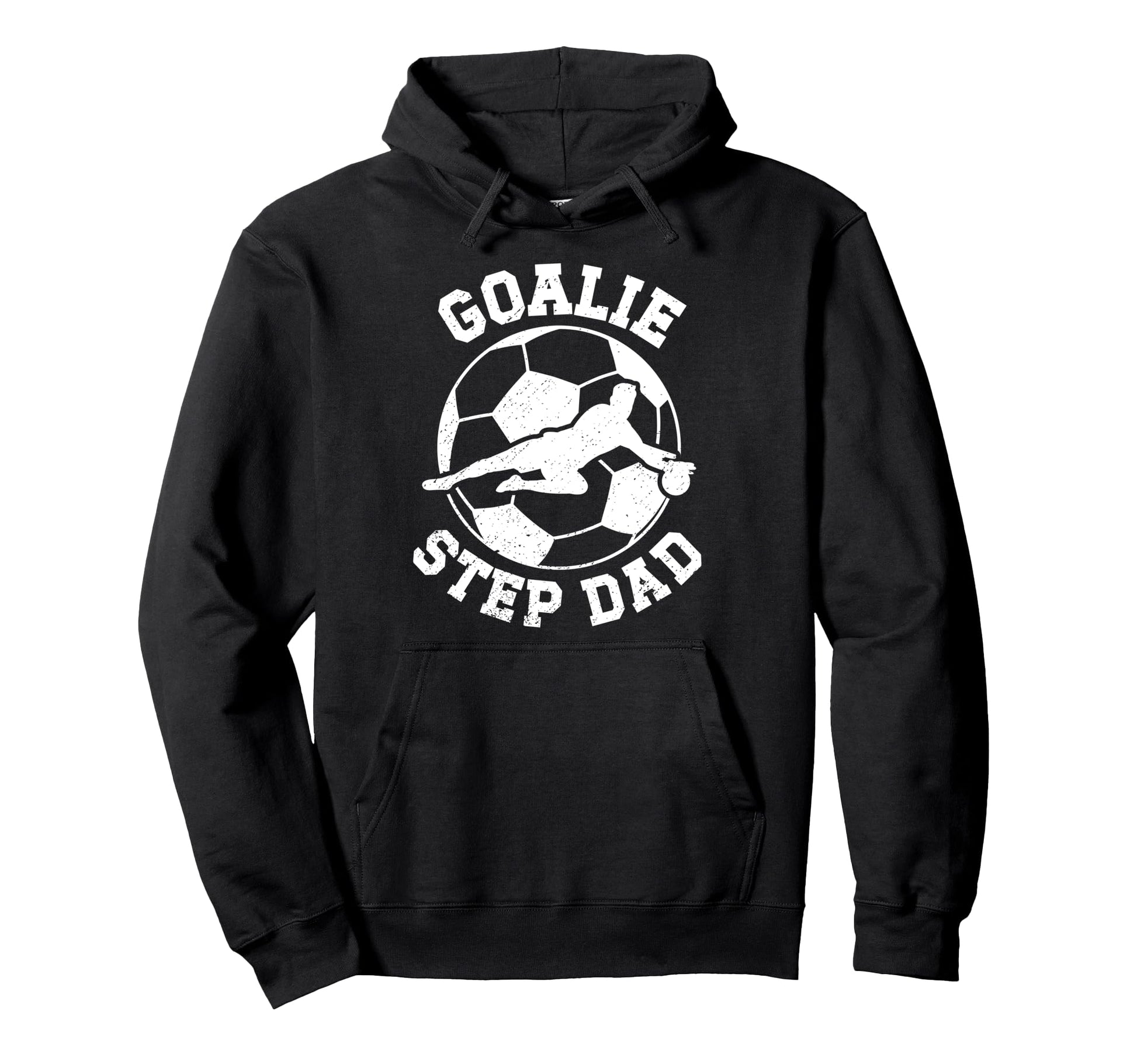 Soccer Goalie Step Dad Soccer Keeper Hoodie - Trendy Graphic Unisex - T-Shirt, Sweatshirt, Hoodie