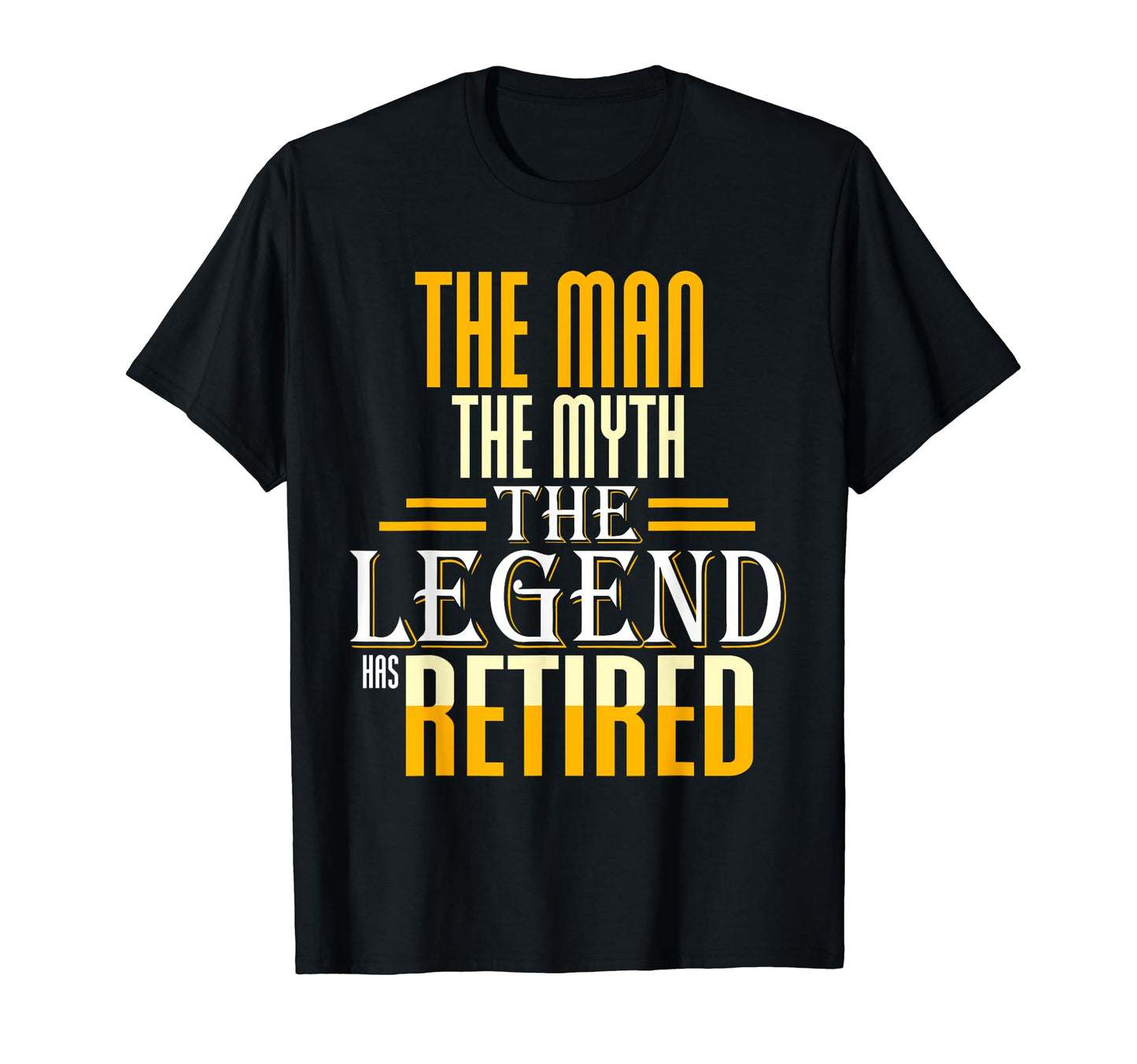 Myth Legend Has Retired T-Shirt - Casual Everyday Wear Men Women - T-Shirt, Sweatshirt, Hoodie