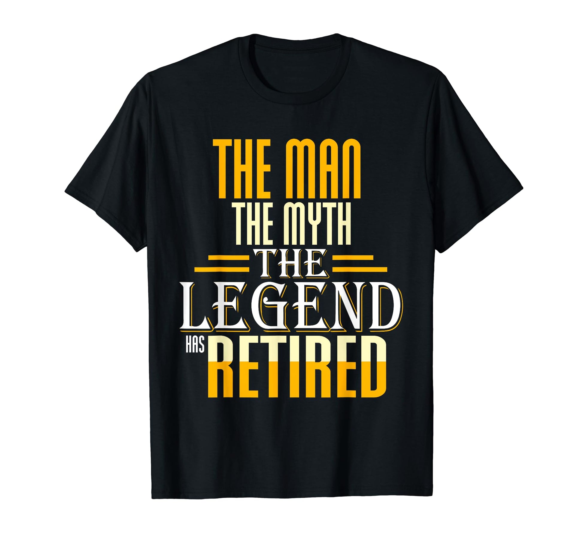 Myth Legend Has Retired T-Shirt - Casual Everyday Wear Men Women - T-Shirt, Sweatshirt, Hoodie