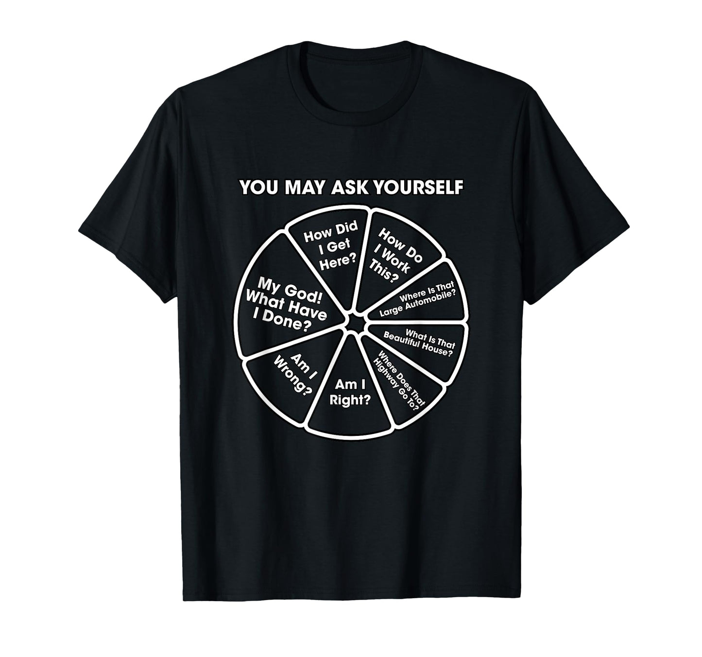 You May Ask Yourself 80S Pop Music Pie T-Shirt - Unique Graphic for Adults - T-Shirt, Sweatshirt, Hoodie
