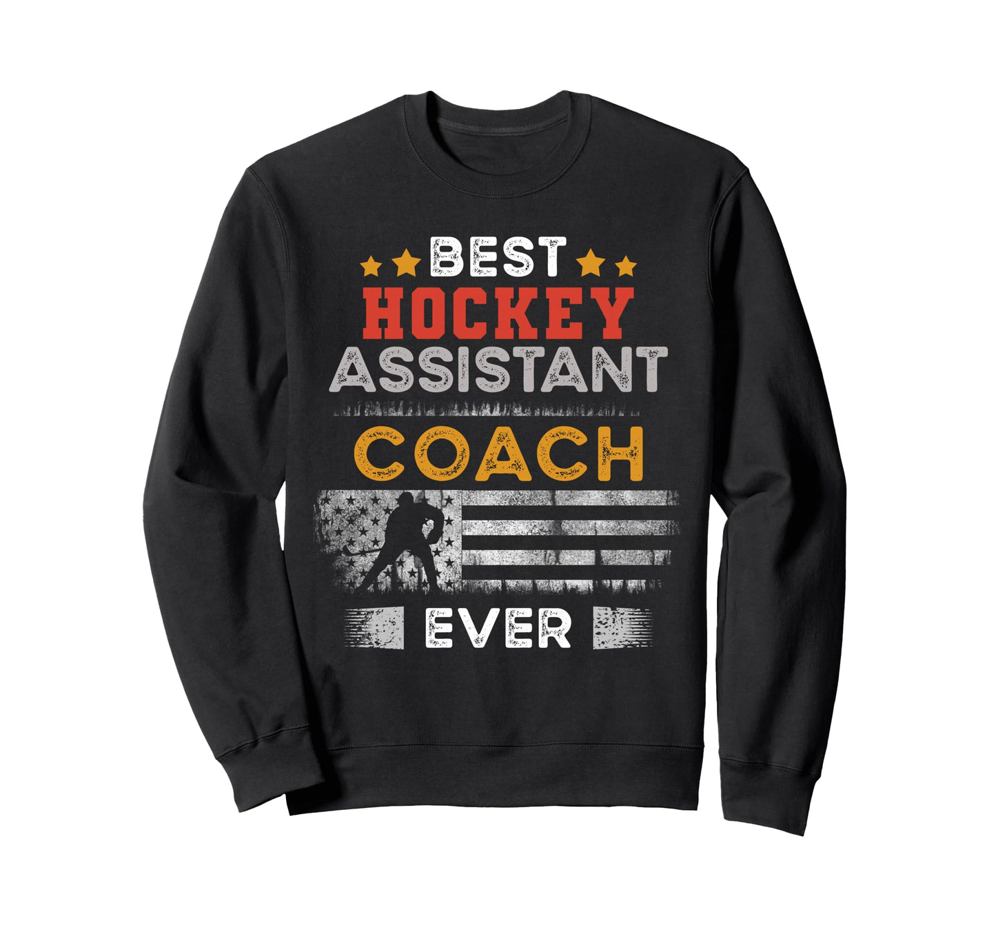 Best Hockey Assistant Coach Ever Sweatshirt - Fun Novelty Design Men Women - T-Shirt, Sweatshirt, Hoodie