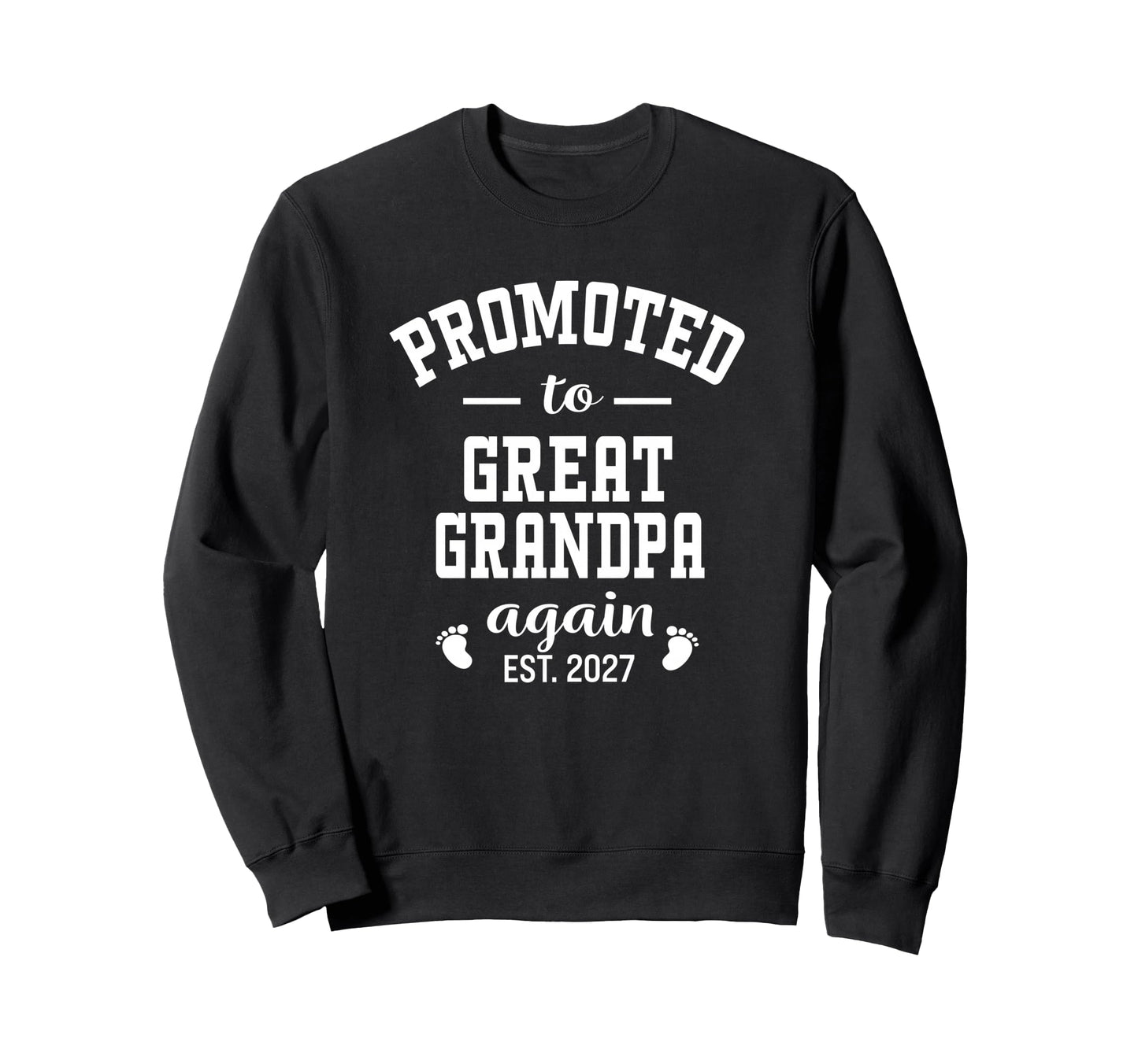 Promoted To Great Grandpa Again Sweatshirt - Streetwear Style for Adults - T-Shirt, Sweatshirt, Hoodie