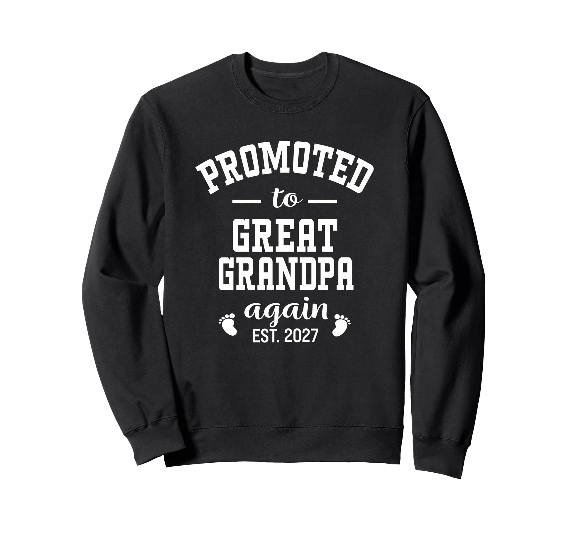 Promoted To Great Grandpa Again Sweatshirt - Streetwear Style for Adults - T-Shirt, Sweatshirt, Hoodie