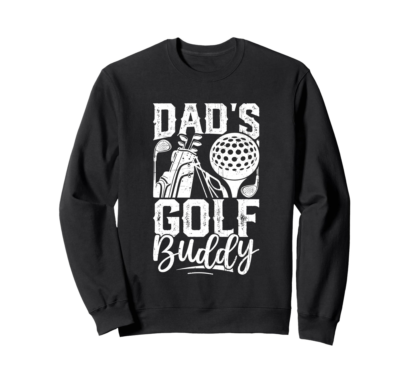 Dads Golf Buddy Funny Sports Sweatshirt - Fun Novelty Design Unisex - T-Shirt, Sweatshirt, Hoodie