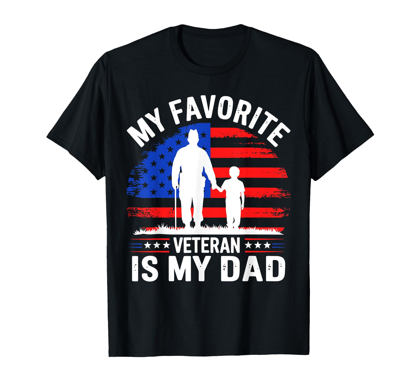 My Favorite Veteran Is My Dad Greatest T-Shirt - Graphic Print for Adults - T-Shirt, Sweatshirt, Hoodie