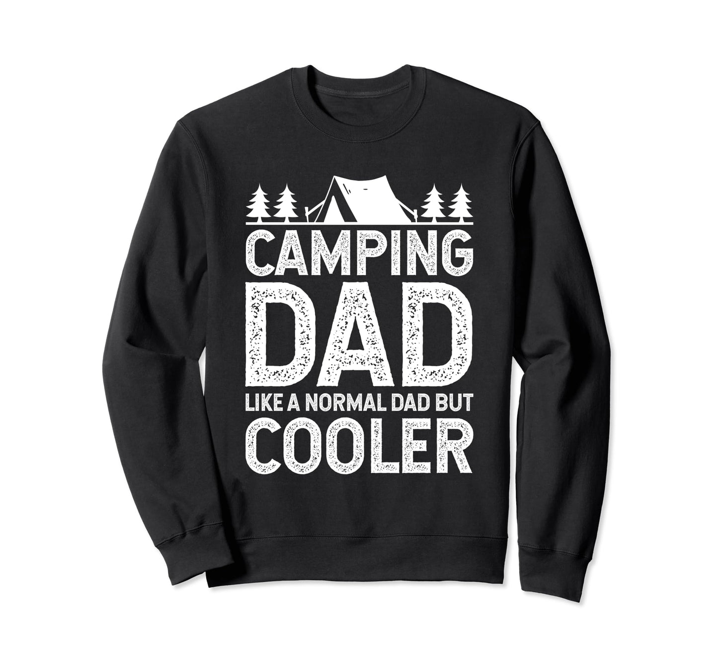 Camping Dad Like Normal Dad But Sweatshirt - Graphic Print for Adults - T-Shirt, Sweatshirt, Hoodie