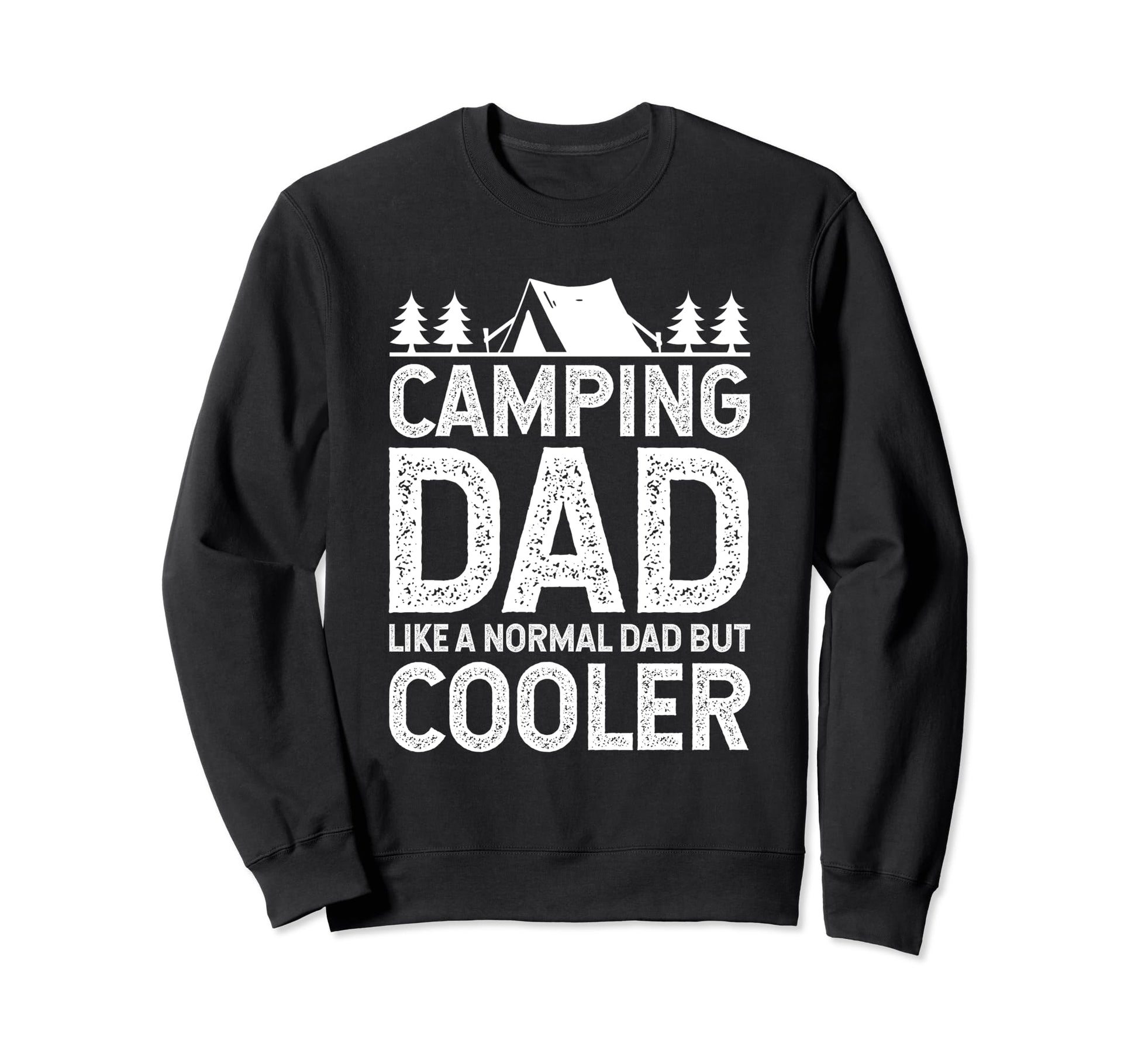 Camping Dad Like Normal Dad But Sweatshirt - Graphic Print for Adults - T-Shirt, Sweatshirt, Hoodie