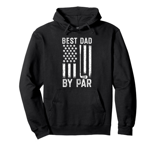 Best Dad Par Fathers Day Golf Daddy Hoodie - Graphic Print Men Women - T-Shirt, Sweatshirt, Hoodie