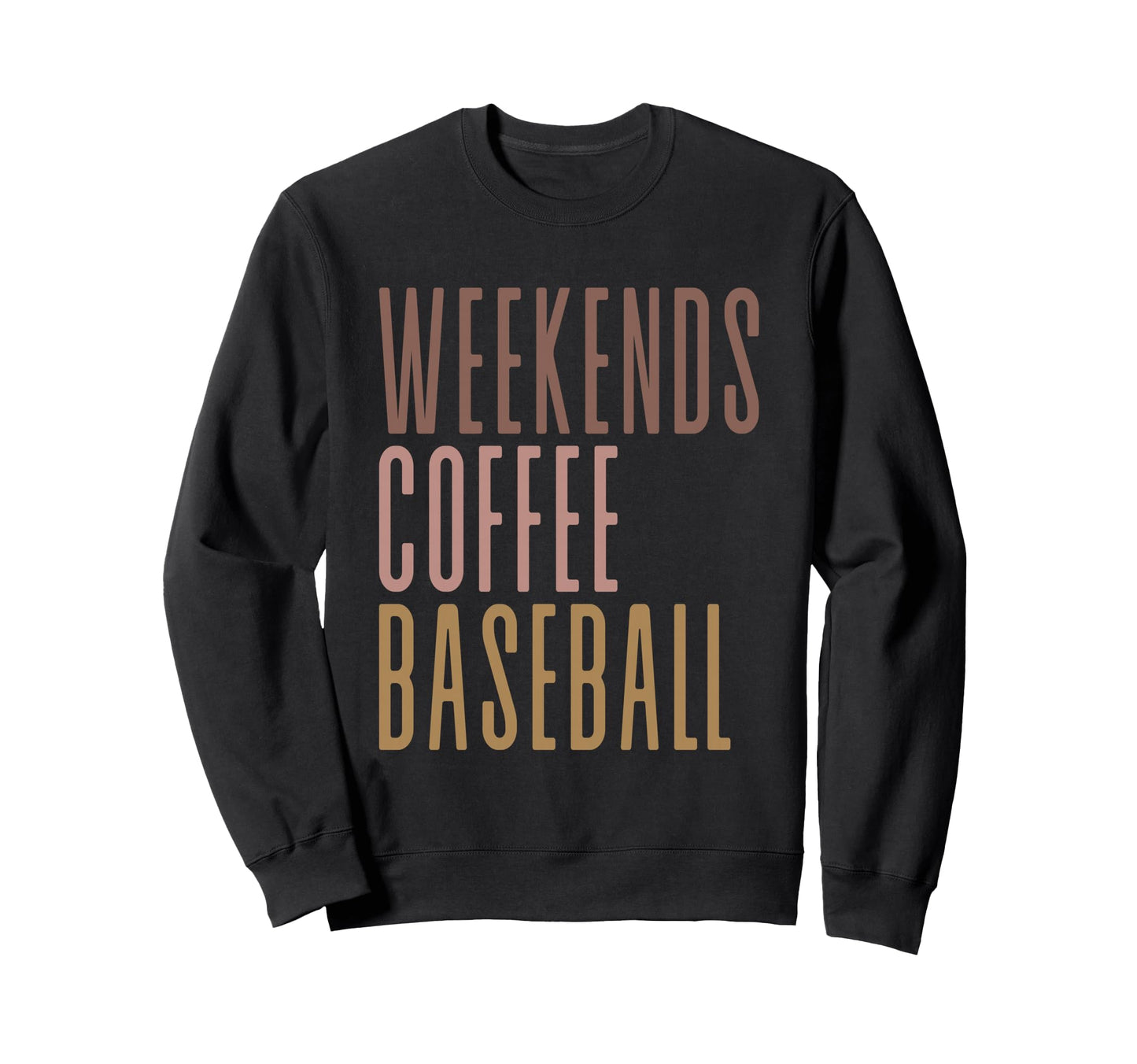Weekends Coffee Baseball Sweatshirt - Aesthetic Graphic for Adults - T-Shirt, Sweatshirt, Hoodie