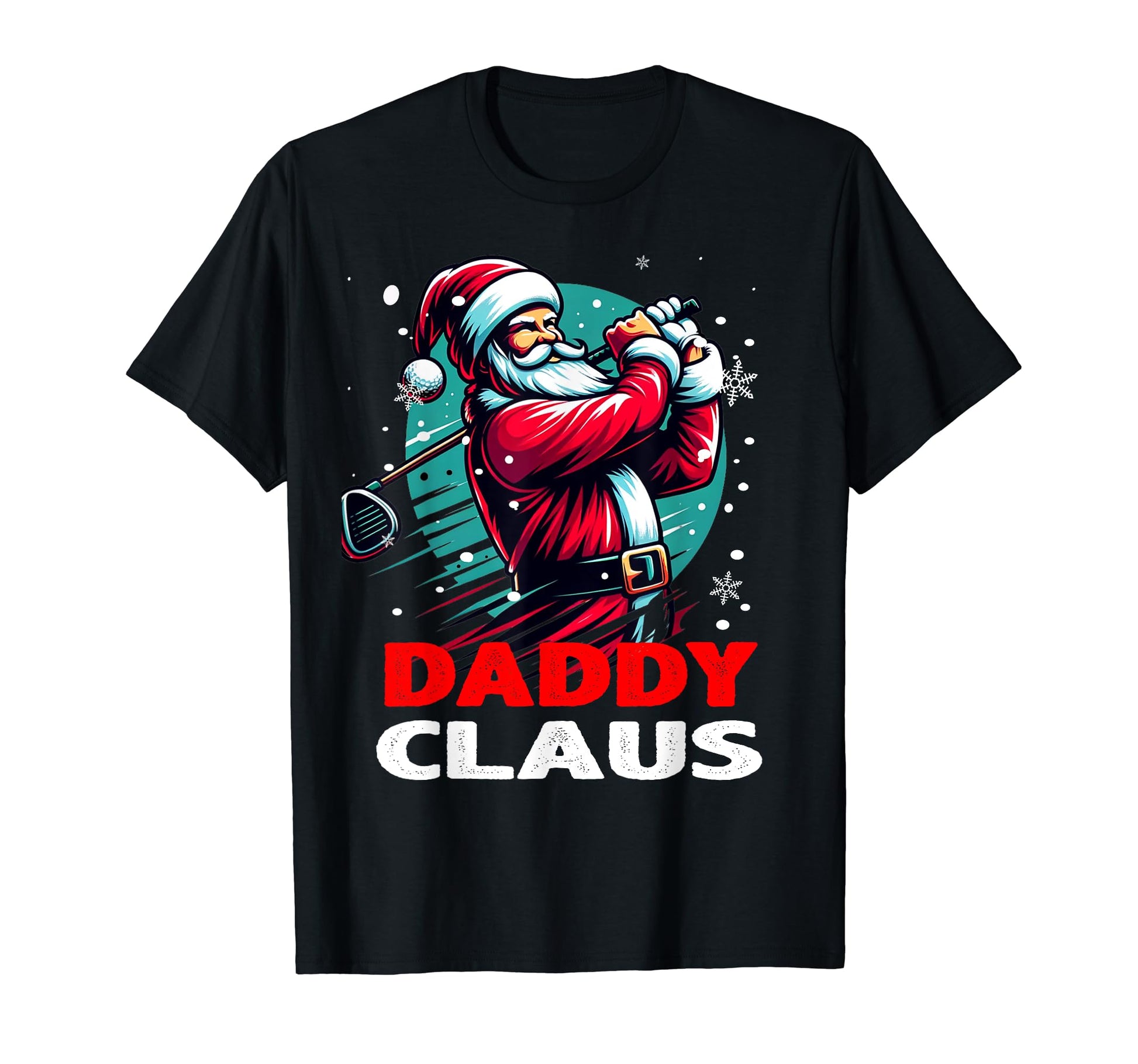 Golf Daddy Claus Family Matching Dad T-Shirt - Graphic Print Men Women - T-Shirt, Sweatshirt, Hoodie