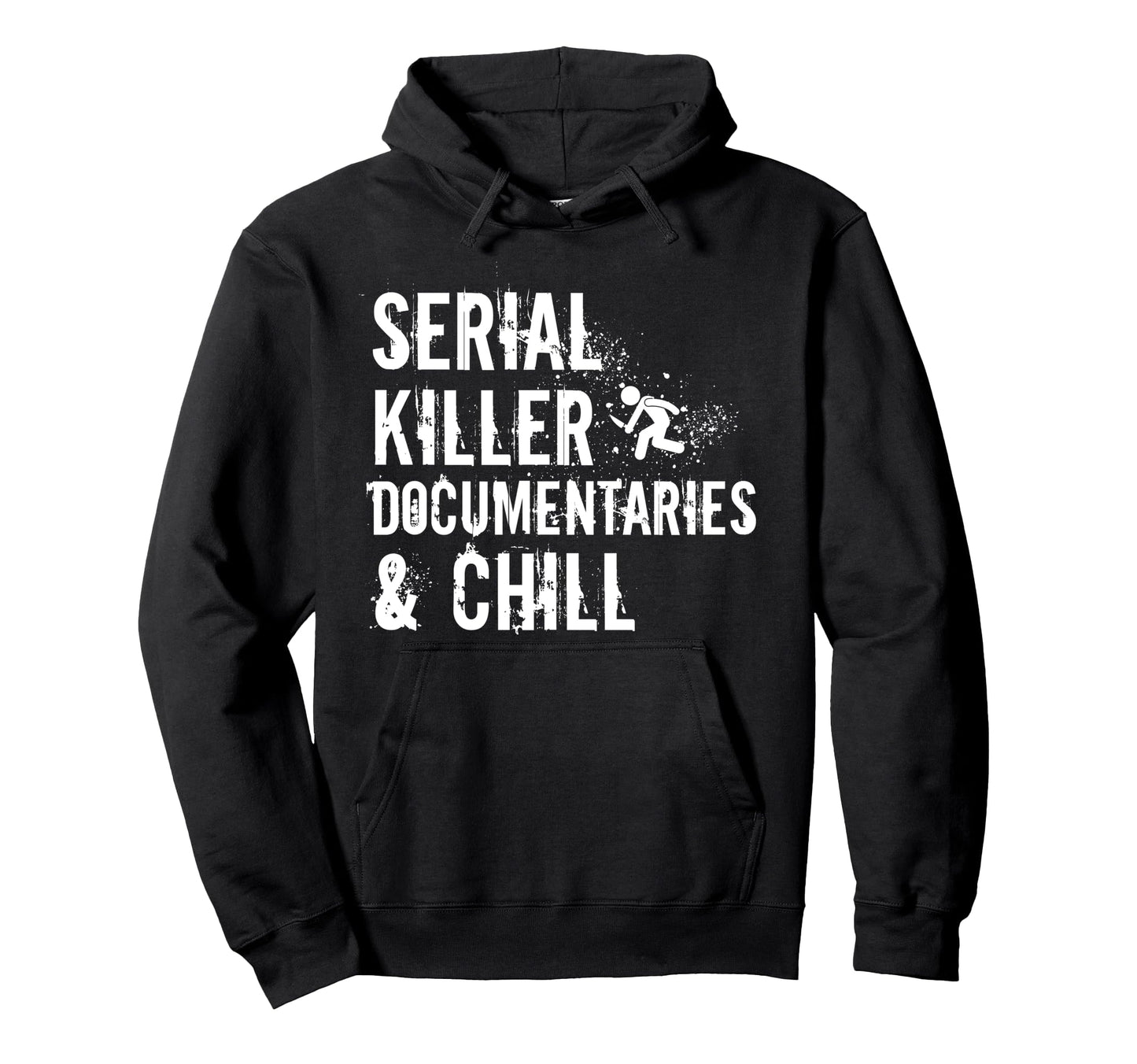 Serial Killer Documentaries And Chill Hoodie - Unique Graphic Unisex - T-Shirt, Sweatshirt, Hoodie