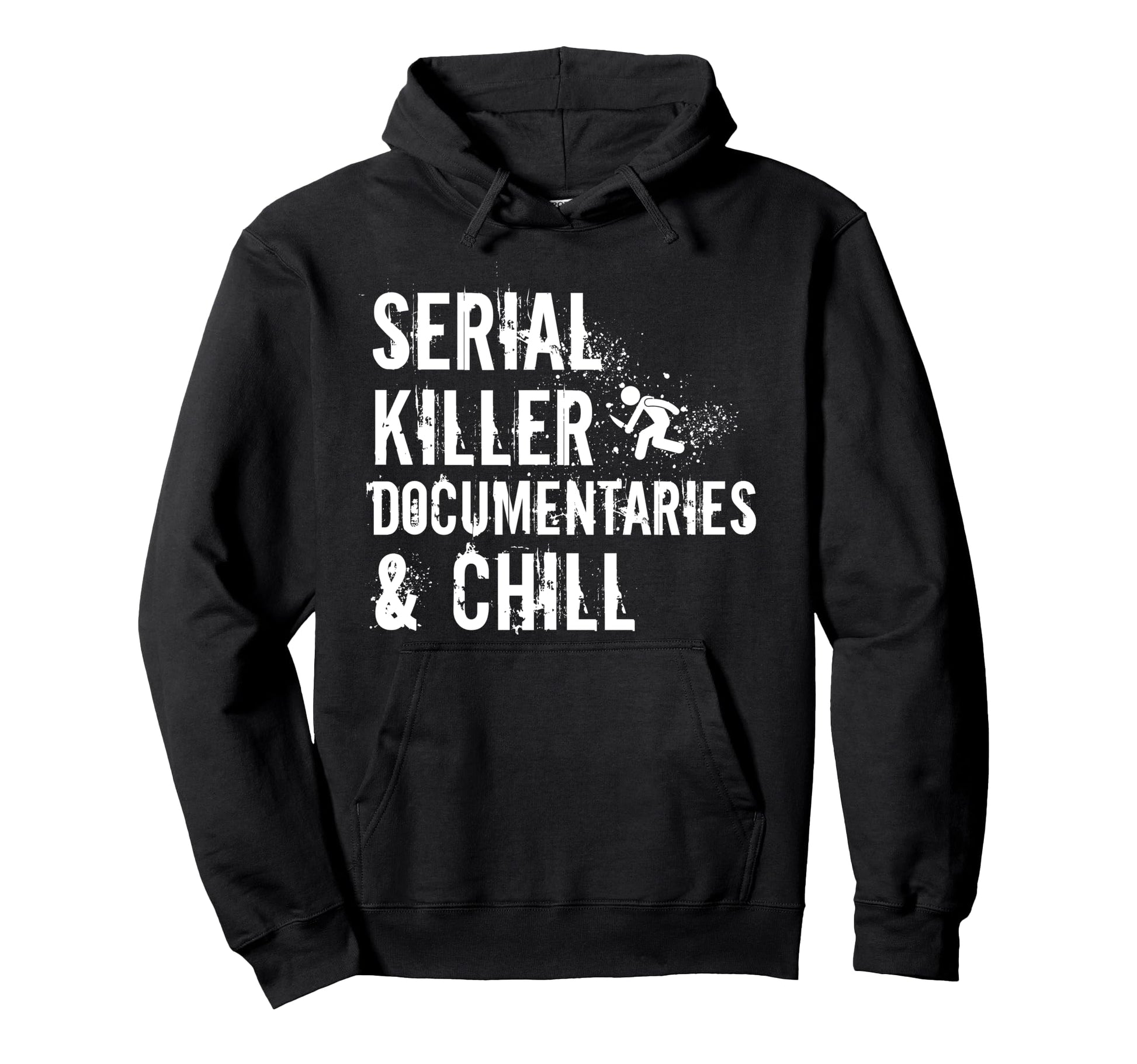 Serial Killer Documentaries And Chill Hoodie - Unique Graphic Unisex - T-Shirt, Sweatshirt, Hoodie
