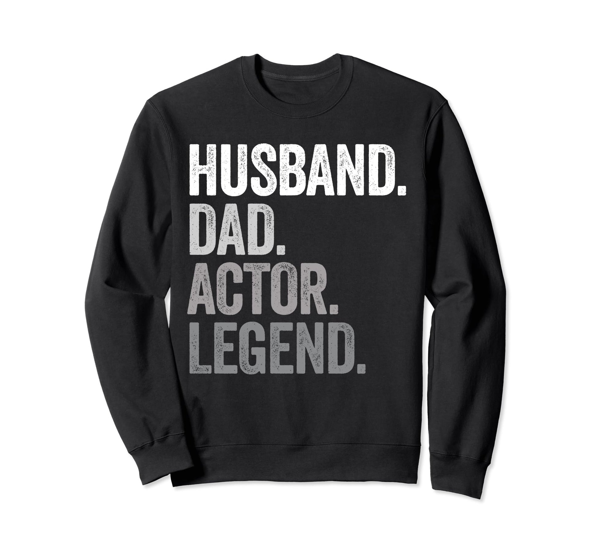Husband Dad Actor Funny Actor Actress Sweatshirt - Unique Graphic Unisex - T-Shirt, Sweatshirt, Hoodie