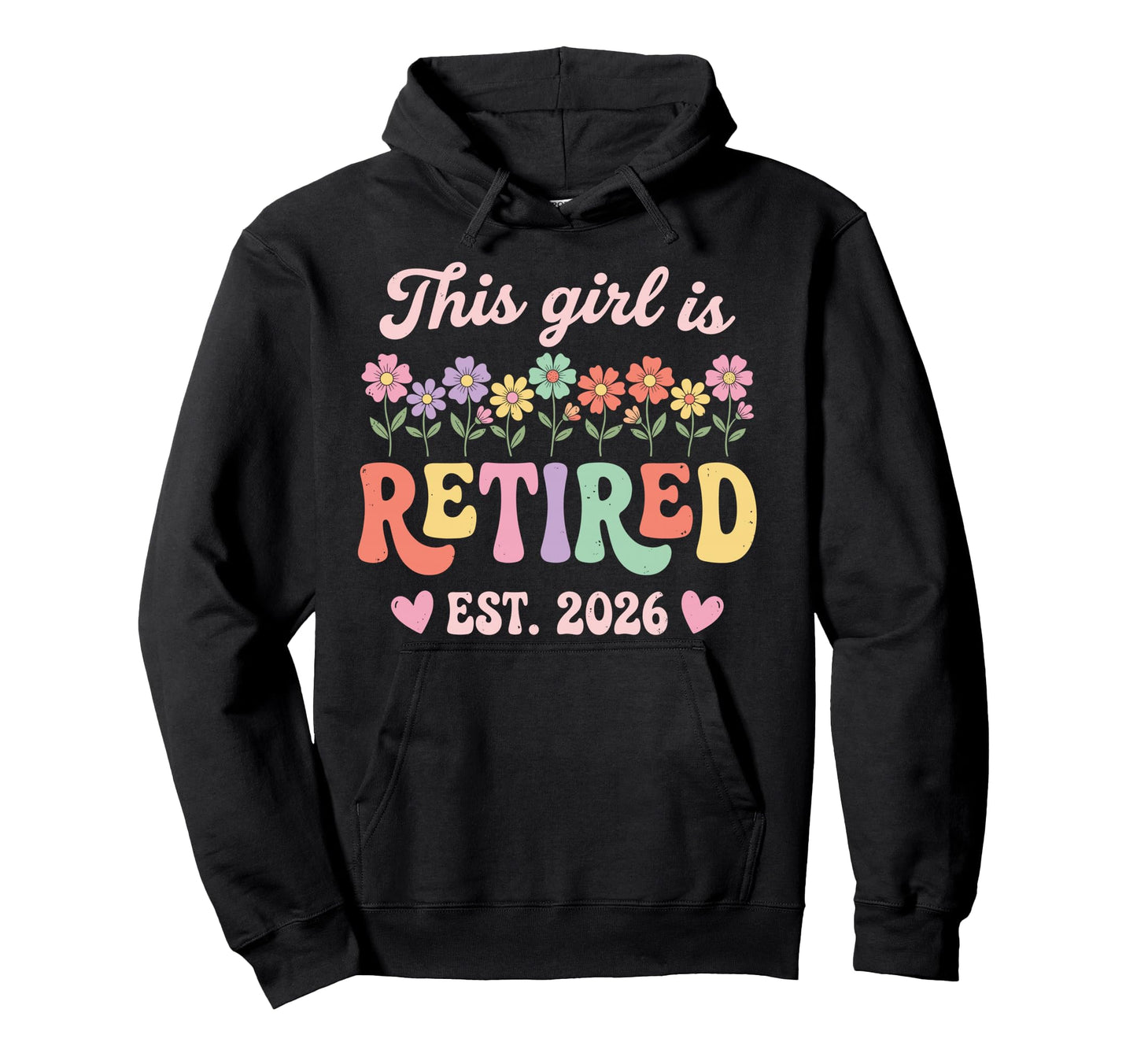 This Is Retired 2026 Retirement Flowers Hoodie - Trendy Graphic Men Women - T-Shirt, Sweatshirt, Hoodie