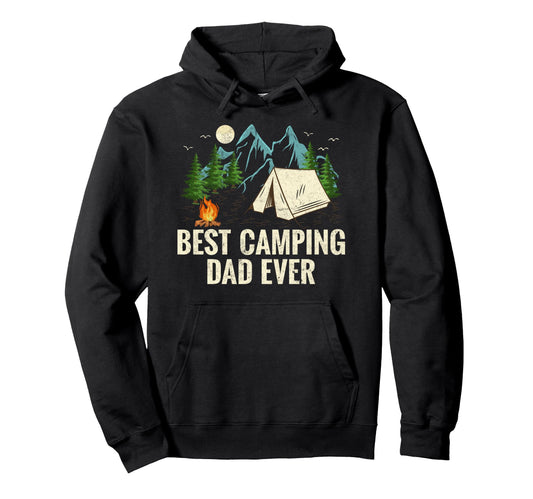 Best Camping Dad Ever Funny Fathers Hoodie - Casual Everyday Wear Unisex - T-Shirt, Sweatshirt, Hoodie