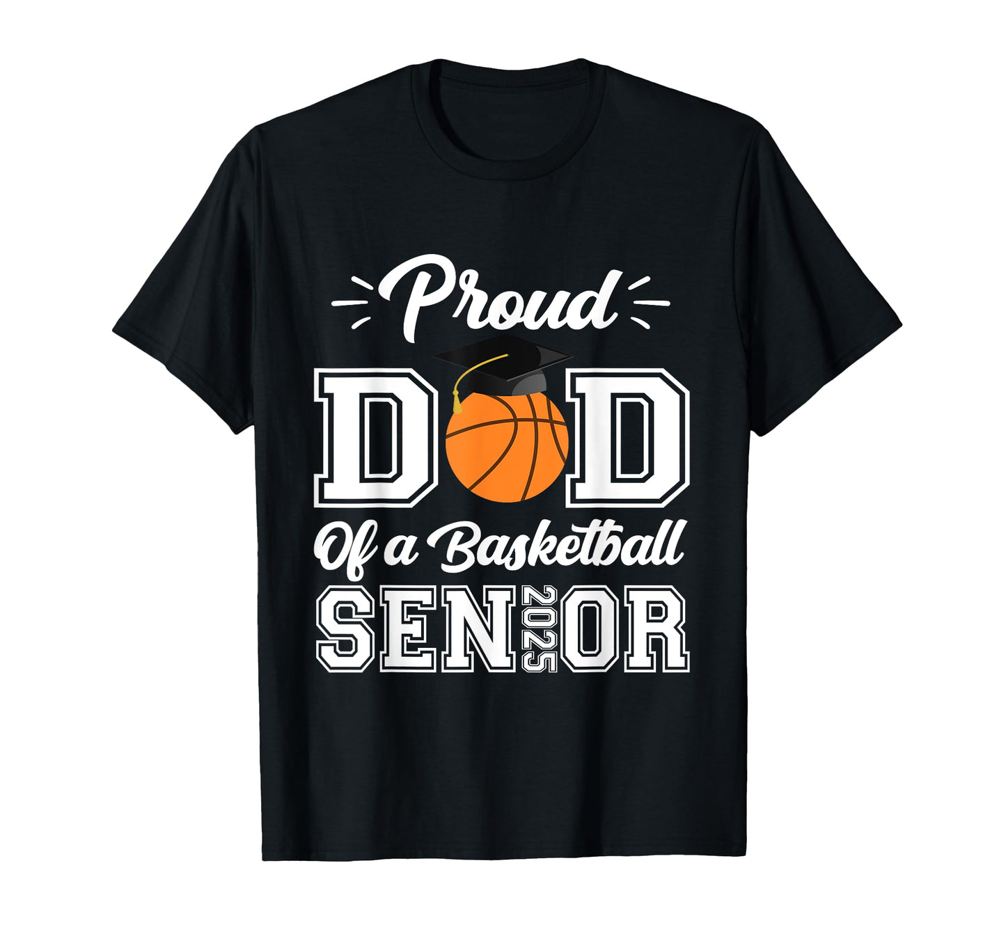 Proud Dad 2025 Senior Graduate Basketball T-Shirt - Minimalist Print Unisex - T-Shirt, Sweatshirt, Hoodie