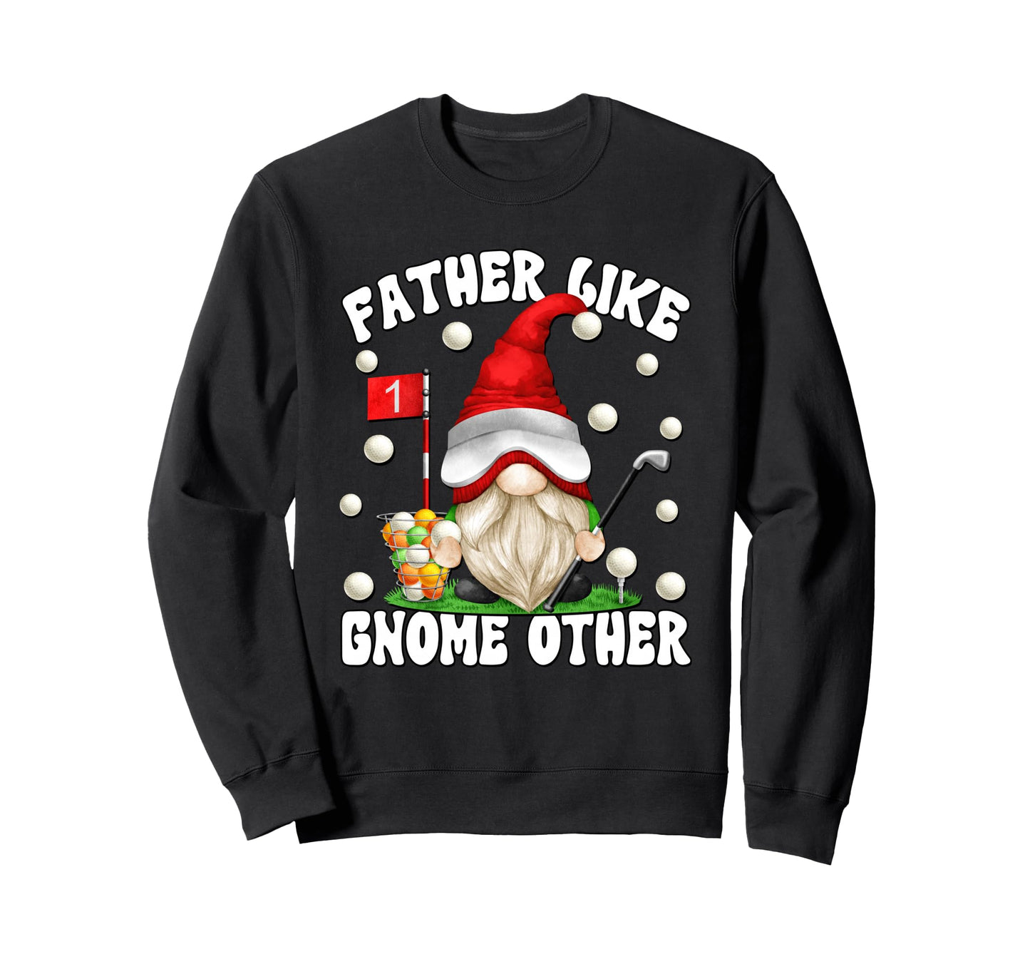 Funny Fathers Day Golf Dad Sweatshirt - Fun Novelty Design for Adults - T-Shirt, Sweatshirt, Hoodie