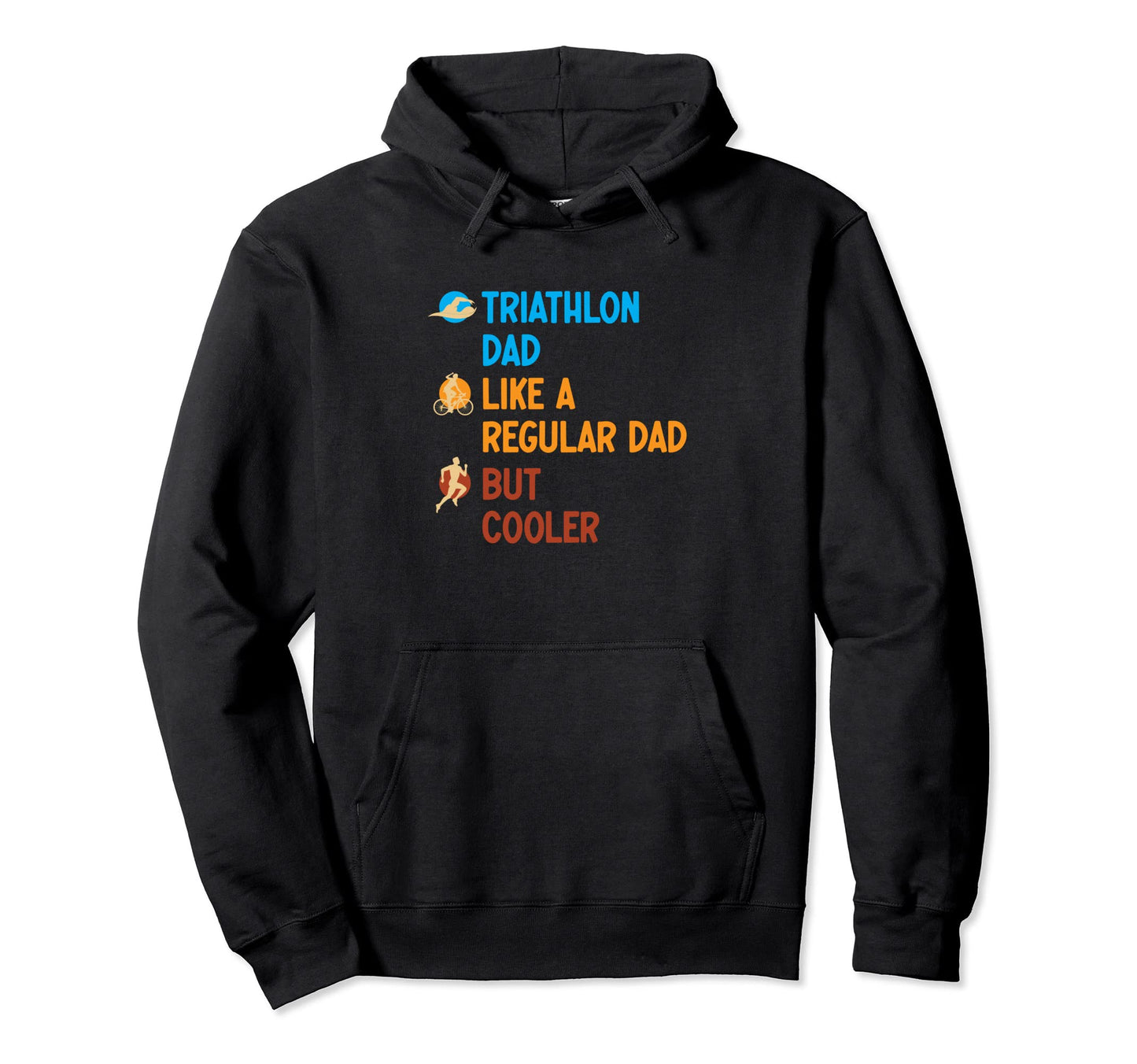 Triathlon Dad Like Regular Dad But Hoodie - Fun Novelty Design Men Women - T-Shirt, Sweatshirt, Hoodie