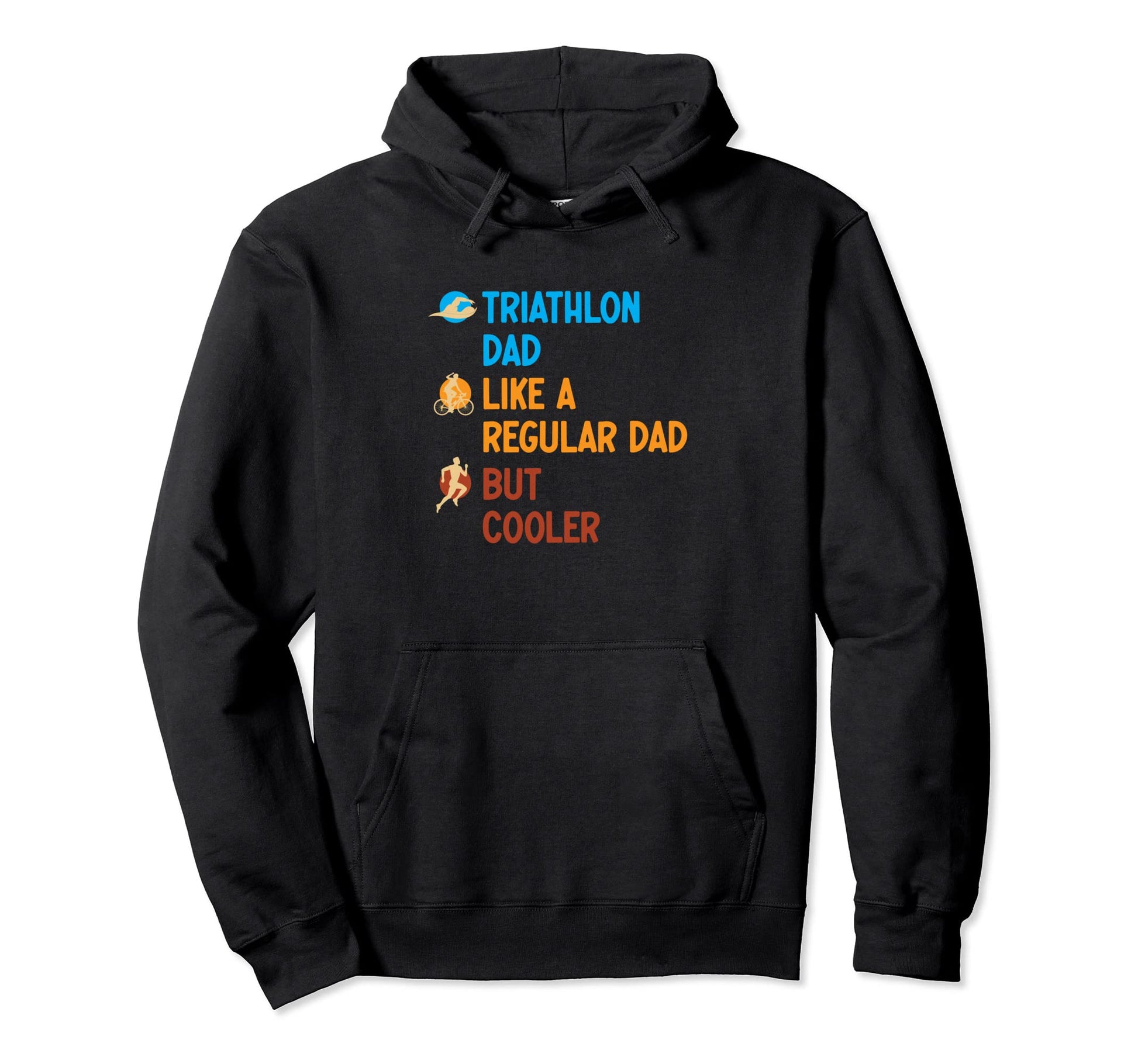Triathlon Dad Like Regular Dad But Hoodie - Fun Novelty Design Men Women - T-Shirt, Sweatshirt, Hoodie
