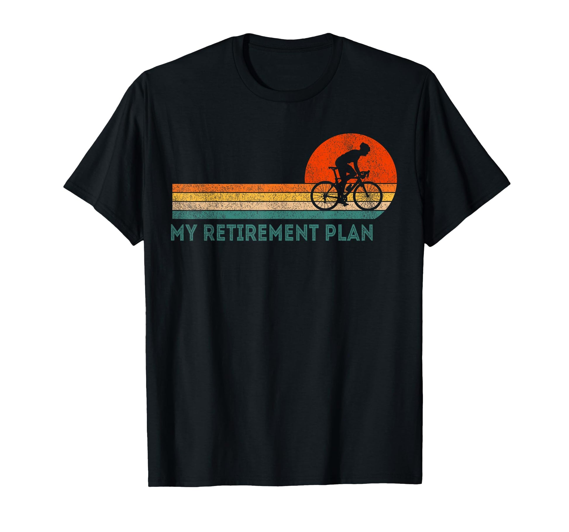 My Retirement Plan Bicycle Cycling T-Shirt - Fun Novelty Design Unisex - T-Shirt, Sweatshirt, Hoodie