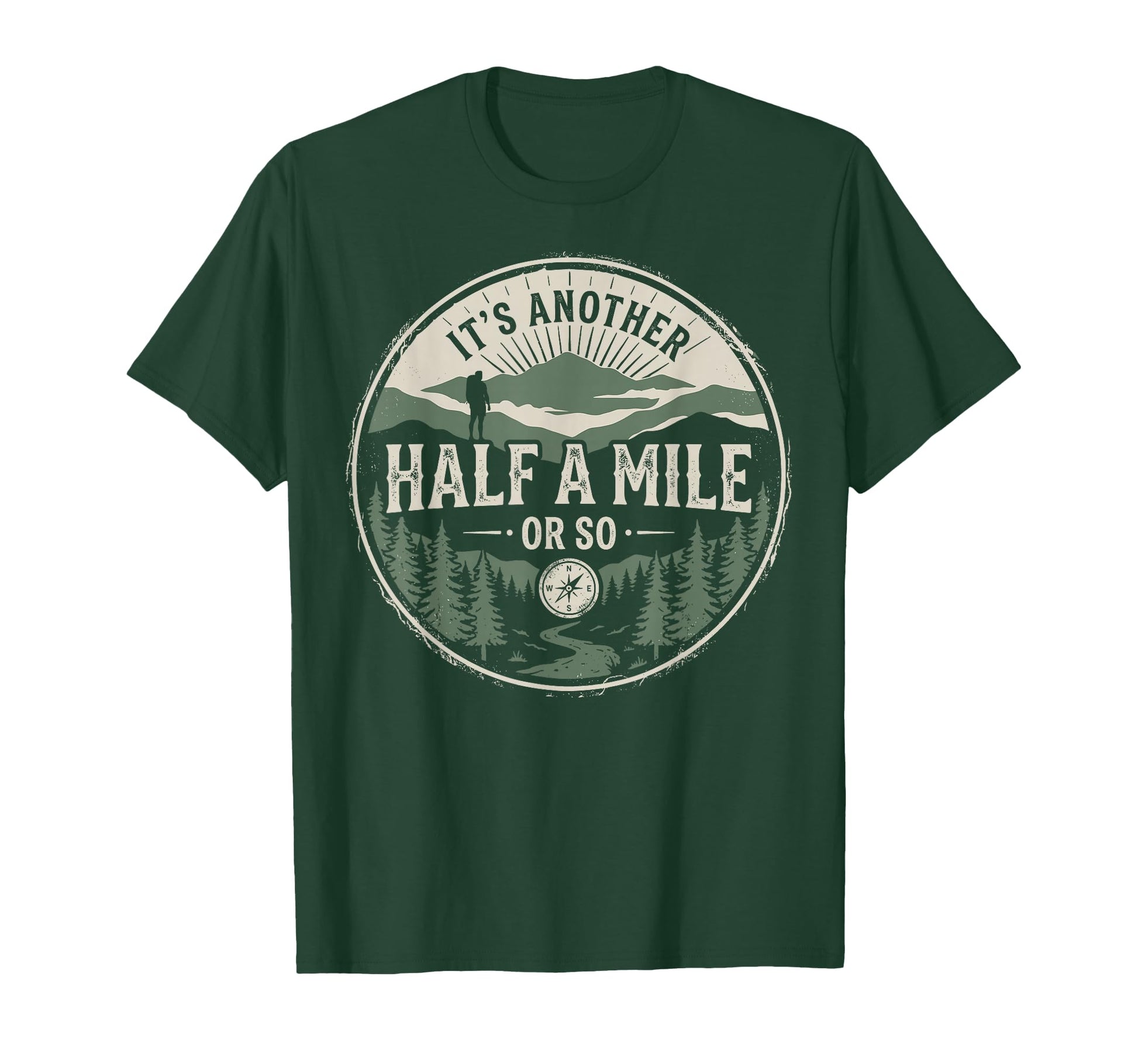 Funny Hiking Its Another Half Mile T-Shirt - Streetwear Style for Adults - T-Shirt, Sweatshirt, Hoodie