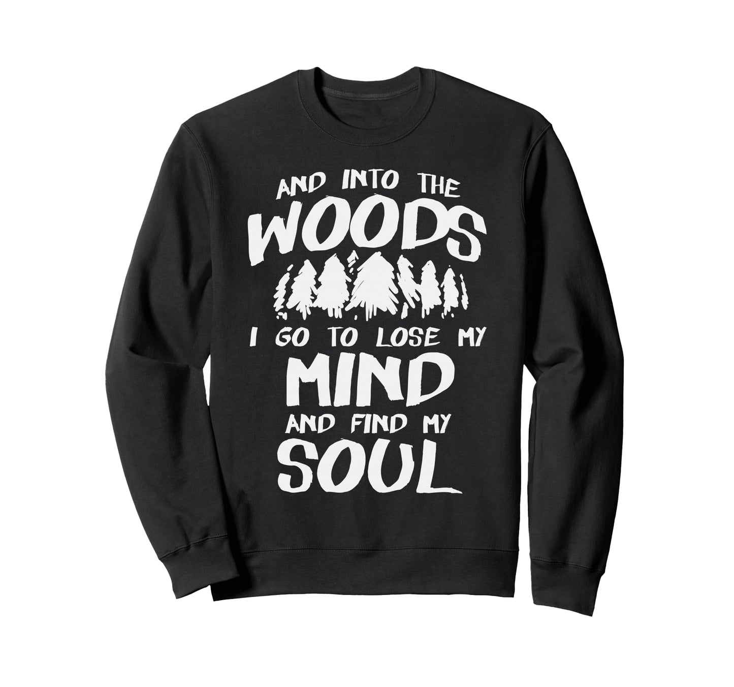 Into Woods To Lose Mind And Find My Sweatshirt - Minimalist Print Unisex - T-Shirt, Sweatshirt, Hoodie