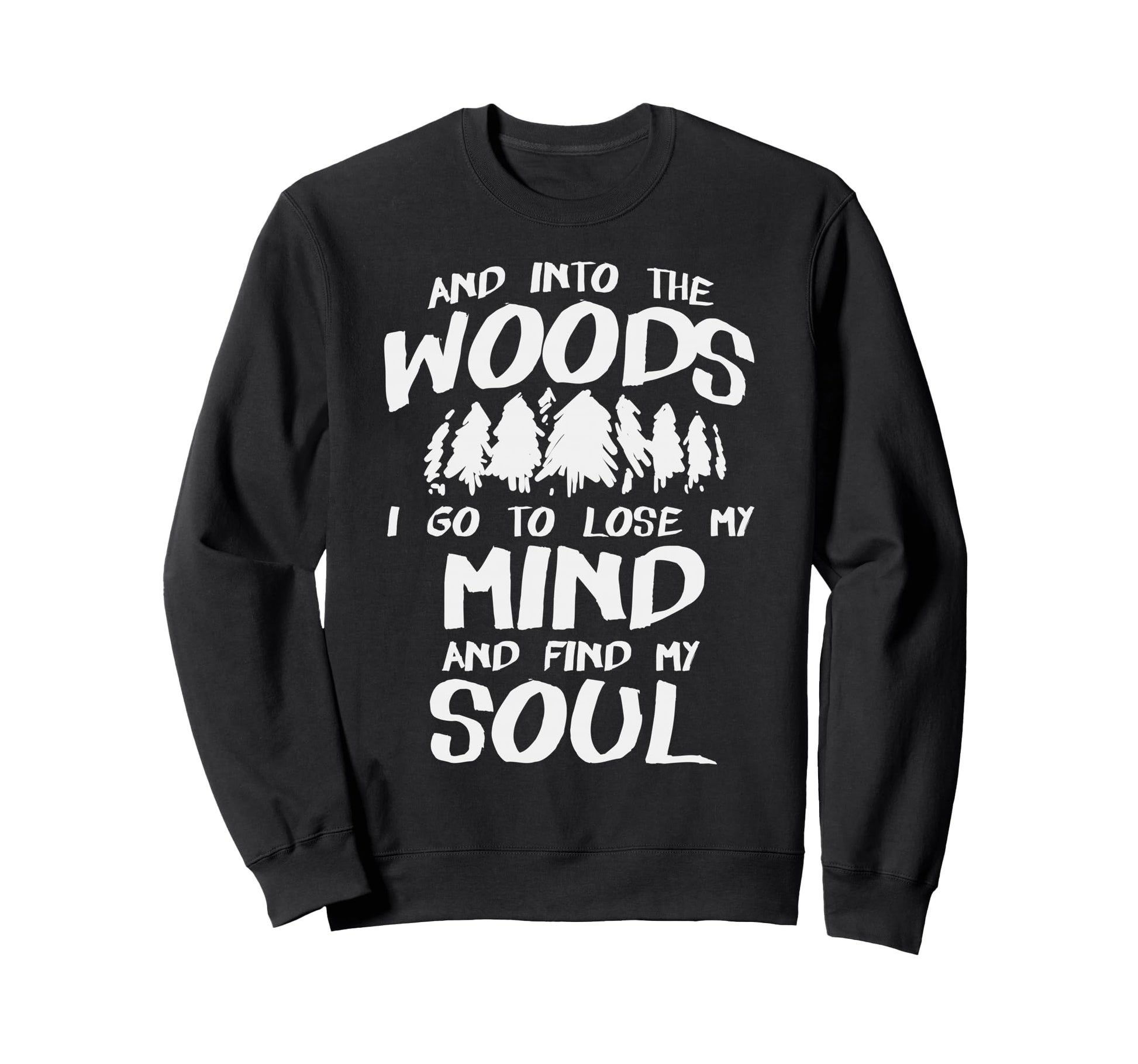 Into Woods To Lose Mind And Find My Sweatshirt - Minimalist Print Unisex - T-Shirt, Sweatshirt, Hoodie