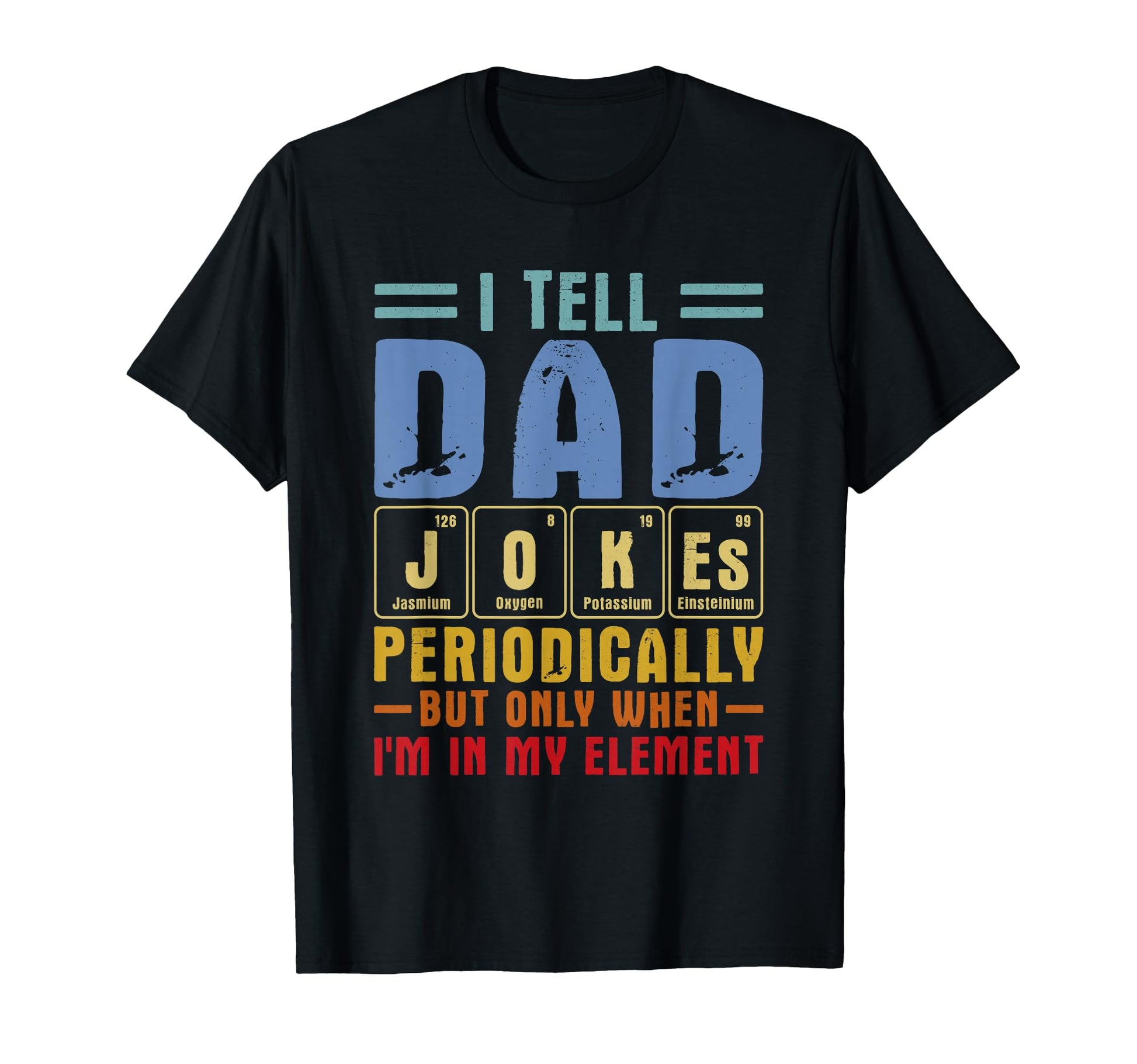 Mens I Tell Dad Jokes Periodically T-Shirt - Minimalist Print for Adults - T-Shirt, Sweatshirt, Hoodie